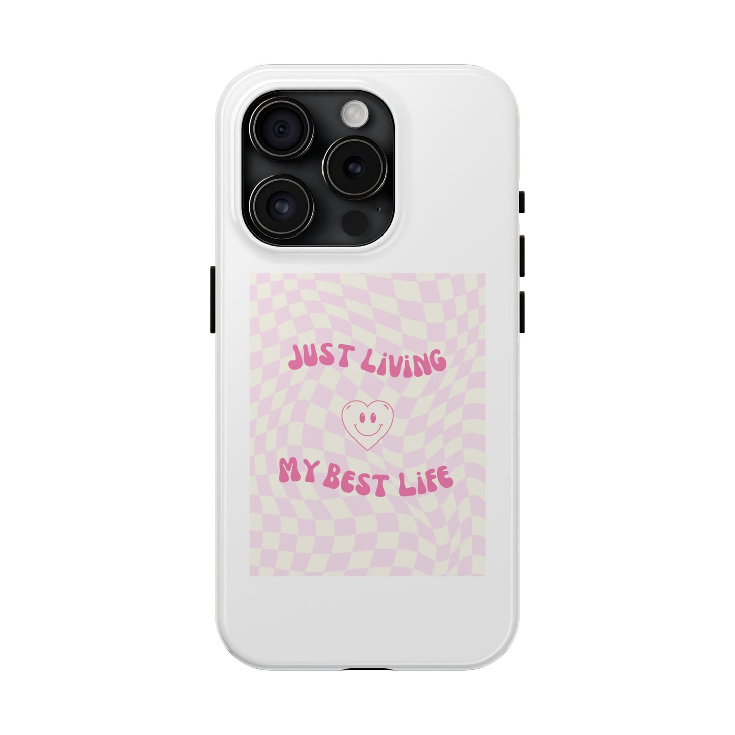 Just Living My Best Life - Tough iPhone Cases - Choose your Size