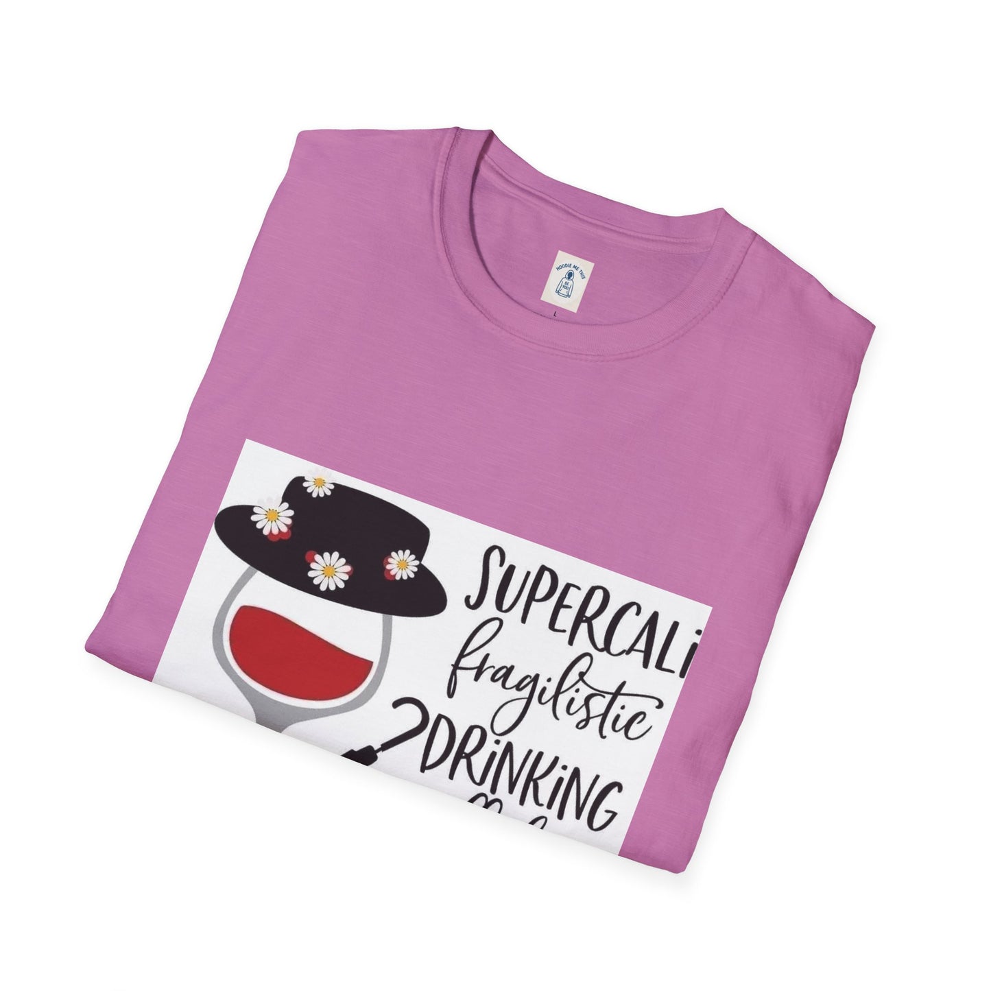 The Supercalifragilistic Drinking All Day Docious - Unisex Softstyle T-Shirt