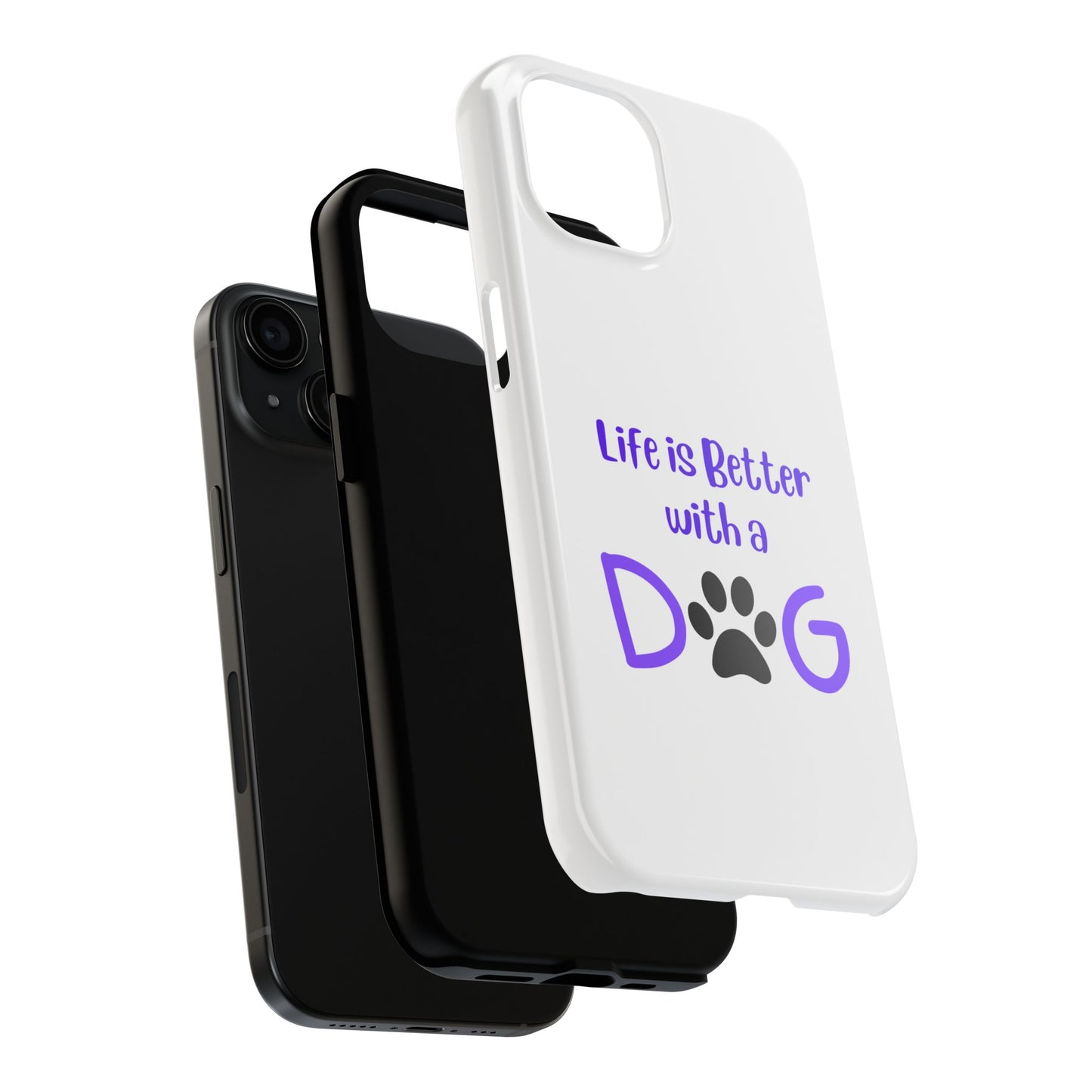 Life is Better with a Dog - Tough iPhone Cases - Choose your Size