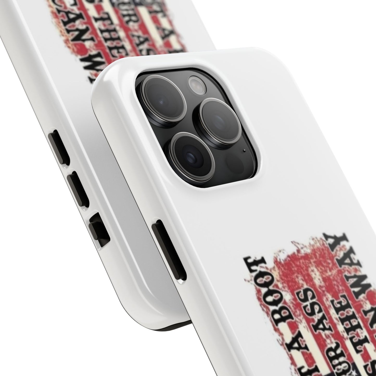 WE’LL PUT A BOOT IN YOUR ASS IT’S THE AMERICAN WAY - Tough iPhone Cases - Choose your Size
