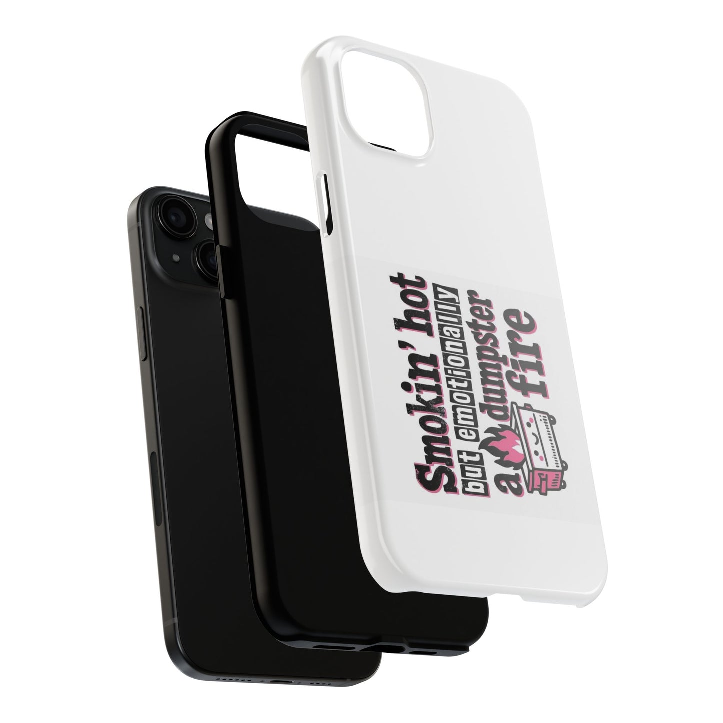 Smokin’ hot but emotionally a dumpster fire - Tough iPhone Cases - Choose your Size