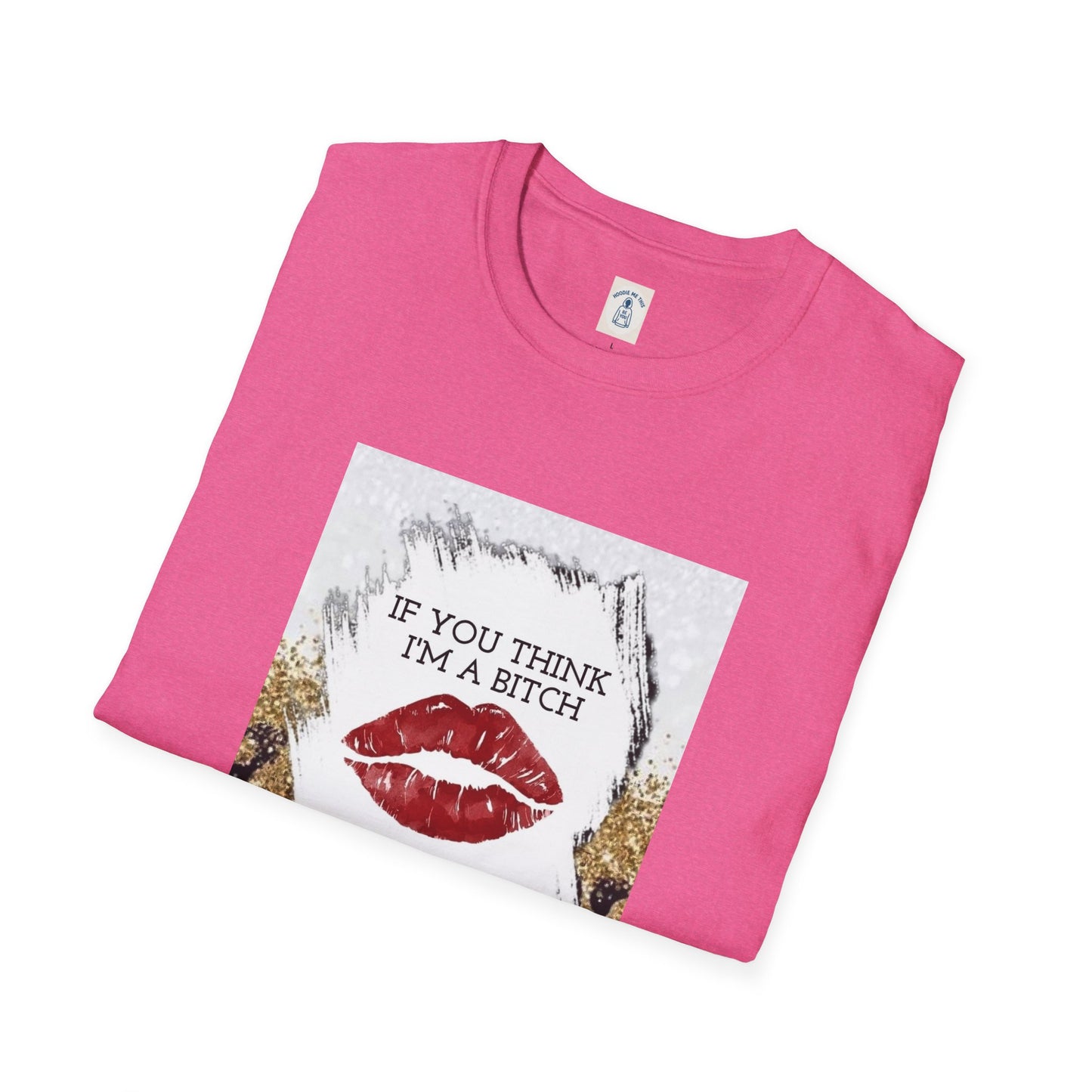 If You Think I’m a Bitch You Should See My Asshole Meet My Asshole Husband - Unisex Softstyle T-Shirt