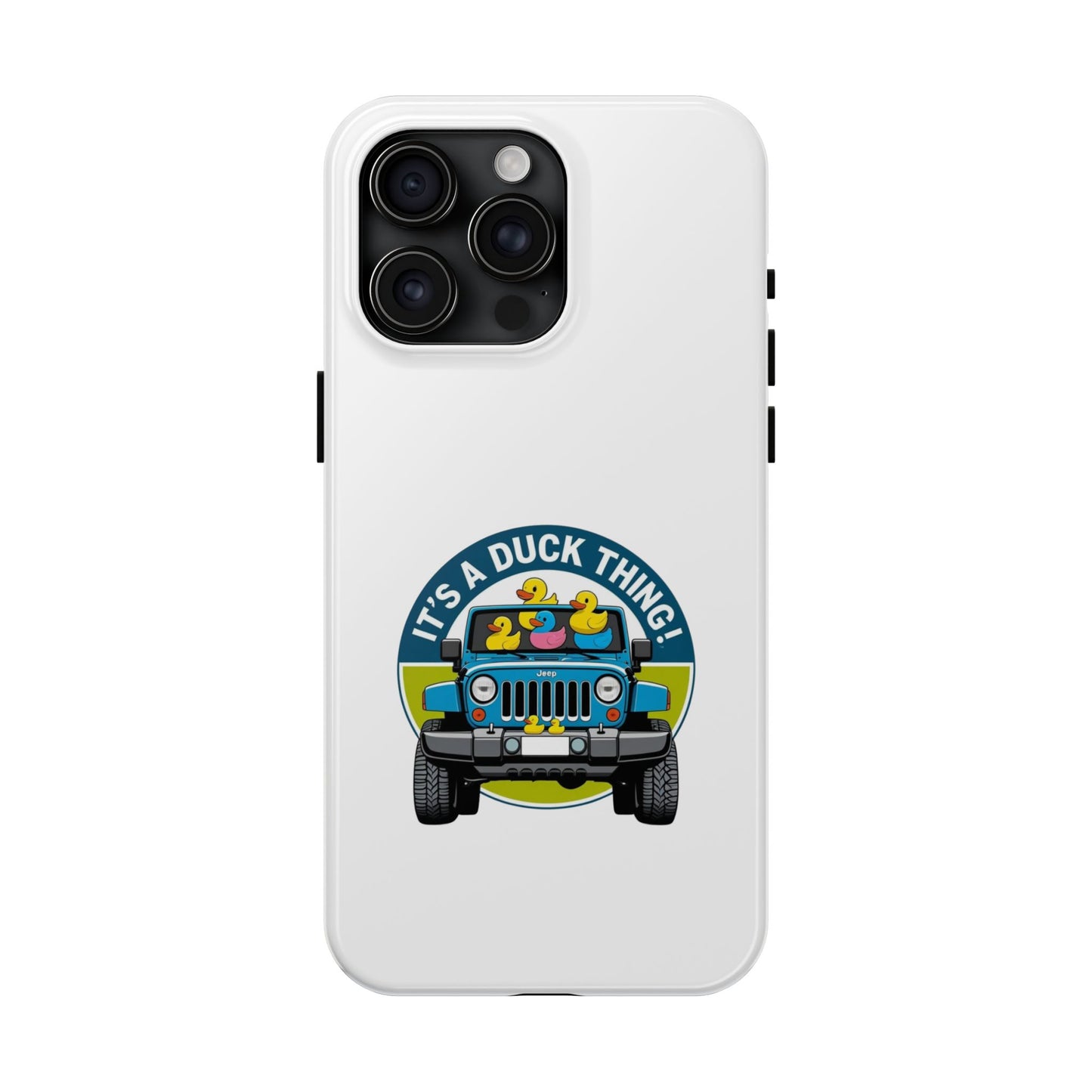 It’s a Duck Thing - Tough iPhone Cases - Choose your Size