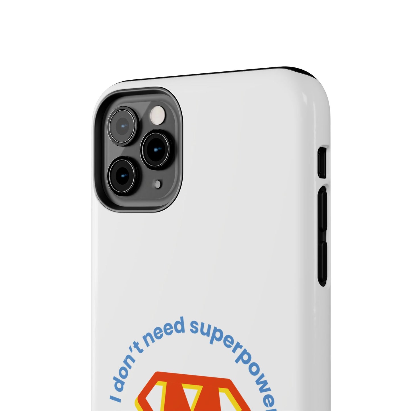 I Don’t Need Superpowers I am a Mom! - Tough iPhone Cases - Choose your Size