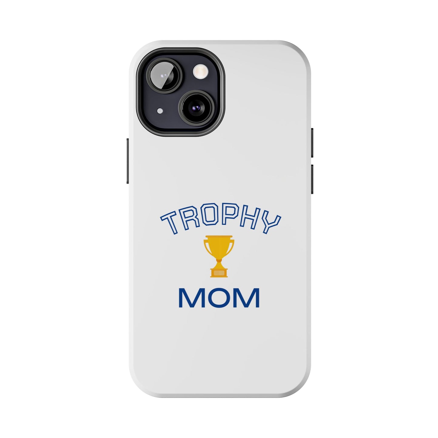 Trophy Mom - Tough iPhone Cases - Choose your Size