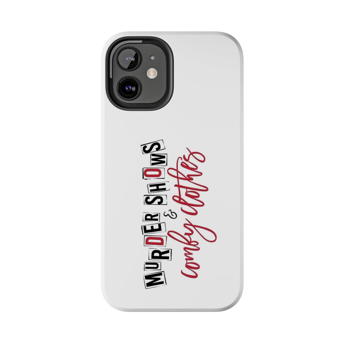 MURDER SHOWS & comfy clothes - Tough iPhone Cases - Choose your Size