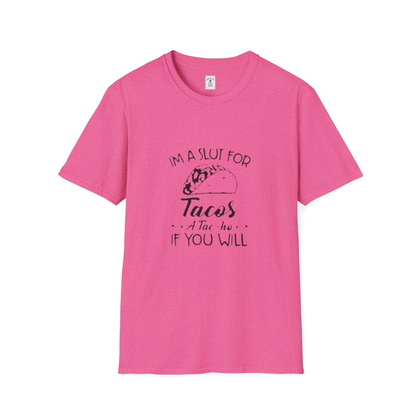 I’m A Slut For Tacos… - Unisex Softstyle T-Shirt
