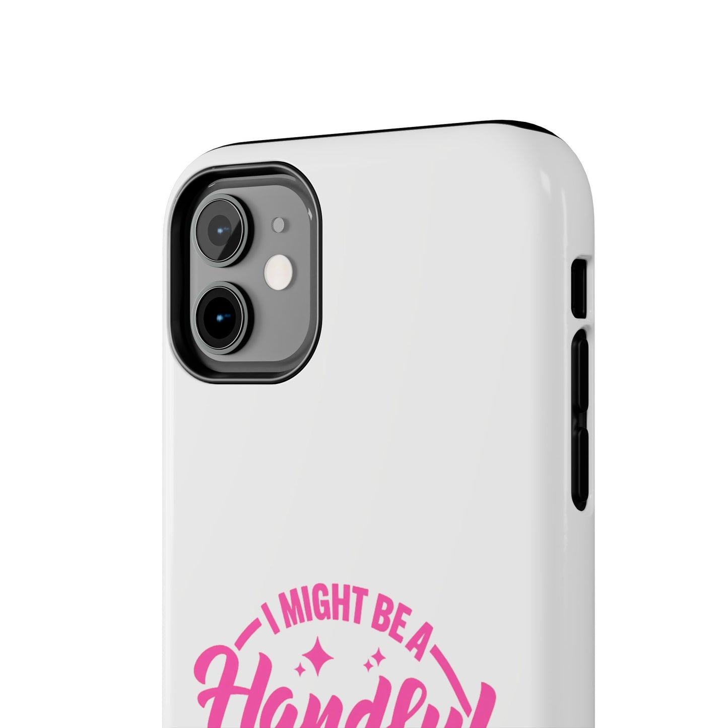I MIGHT BE A Handful BUT SO IS THIS Ass - Tough iPhone Cases - Choose your Size