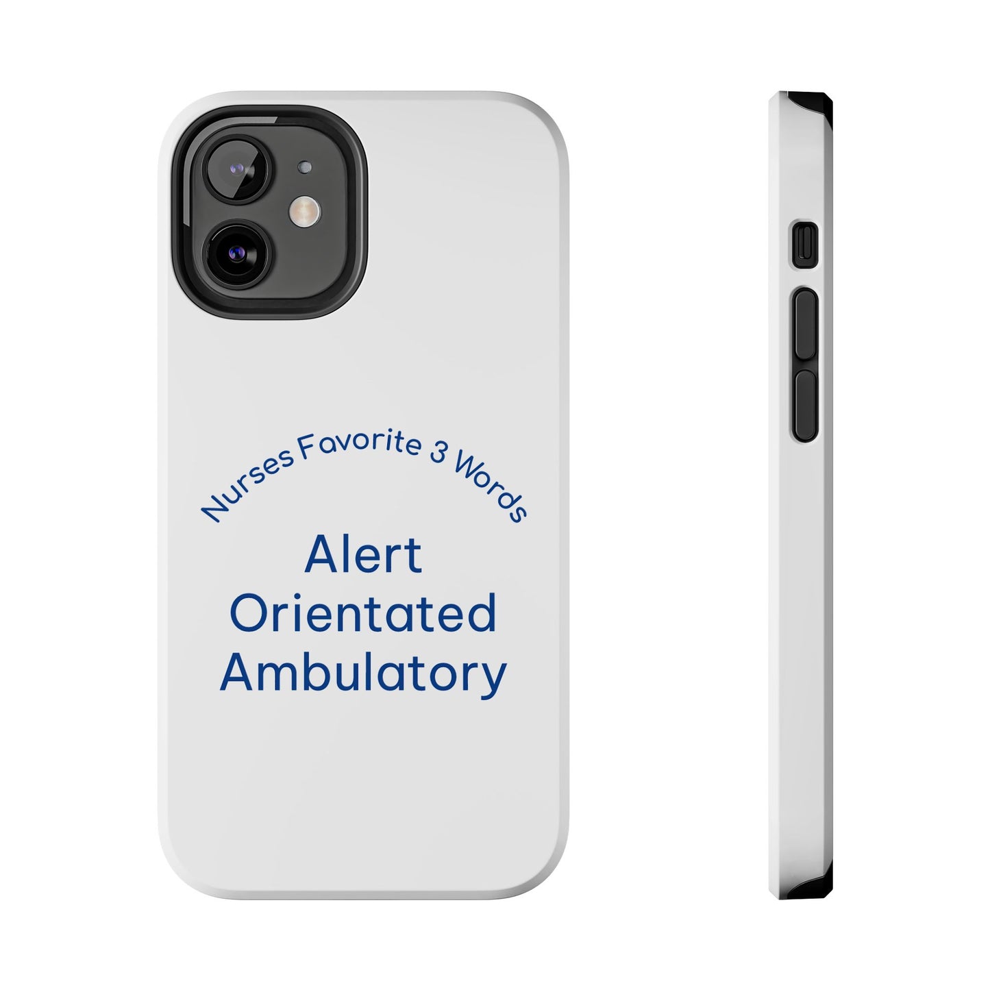 Nurses Favorite 3 Words Alert Oriented Ambulatory - Tough iPhone Cases - Choose your Size