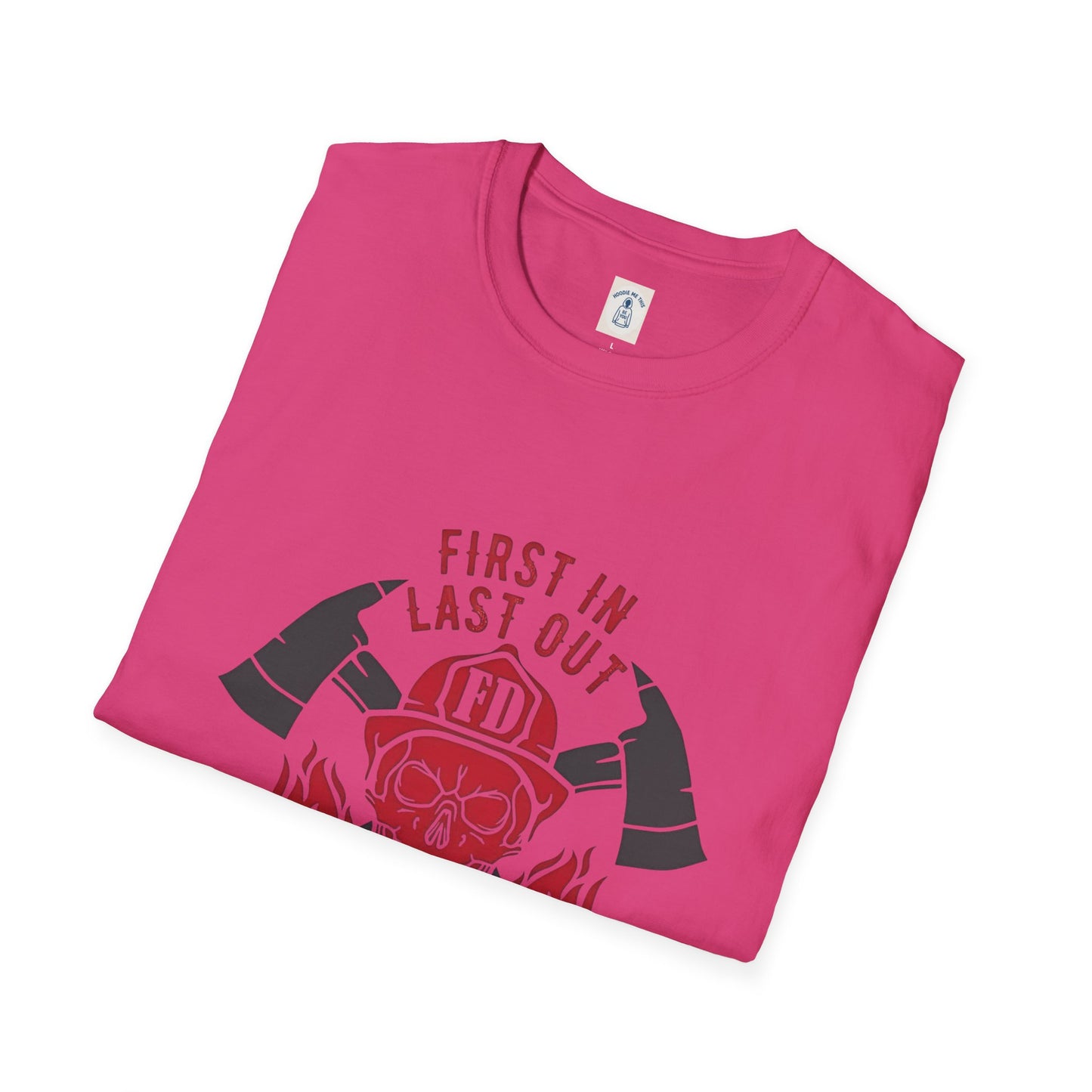 Firefighter First In Last Out - Unisex Softstyle T-Shirt