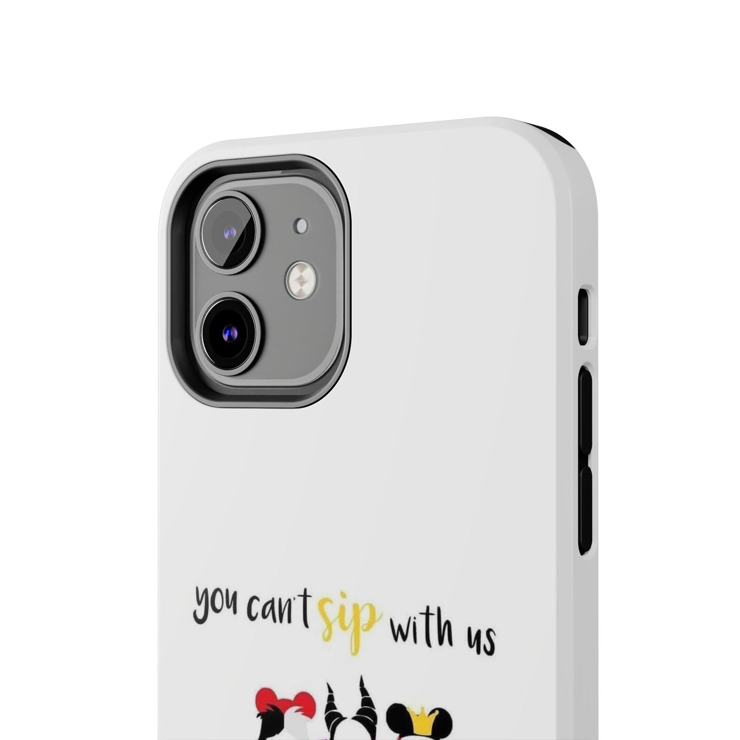 You Can’t Sip With Us - Tough iPhone Cases - Choose your Size