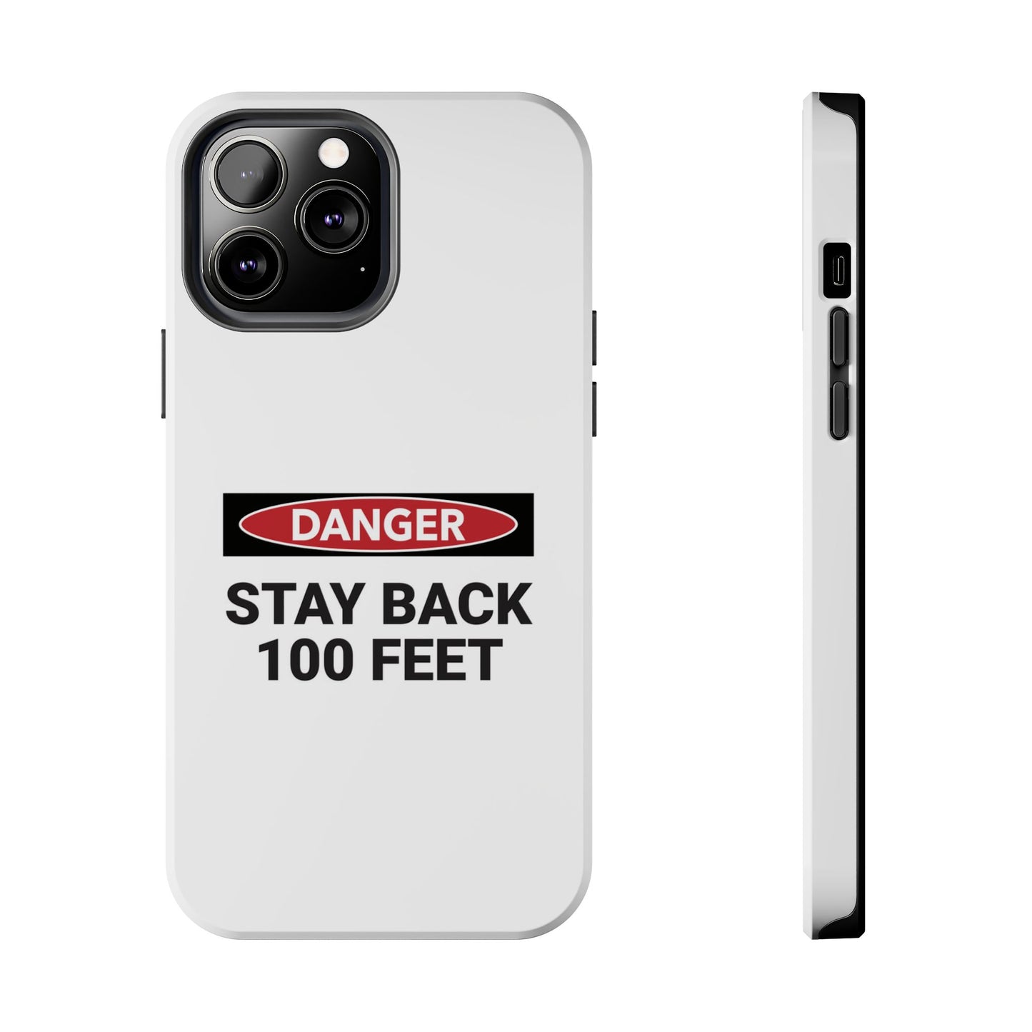 Danger Stay Back 100 Feet - Tough iPhone Cases - Choose your Size