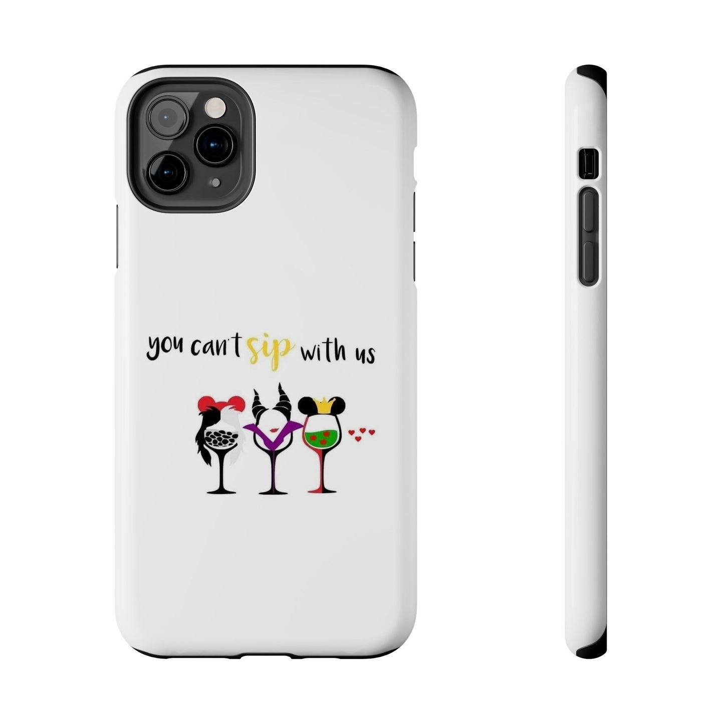 You Can’t Sip With Us - Tough iPhone Cases - Choose your Size