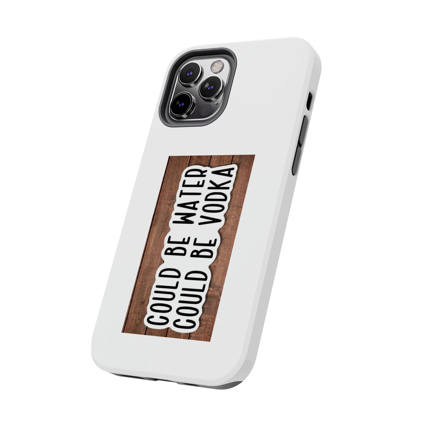 COULD BE WATER CLULD BE VODKA - Tough iPhone Cases - Choose your Size