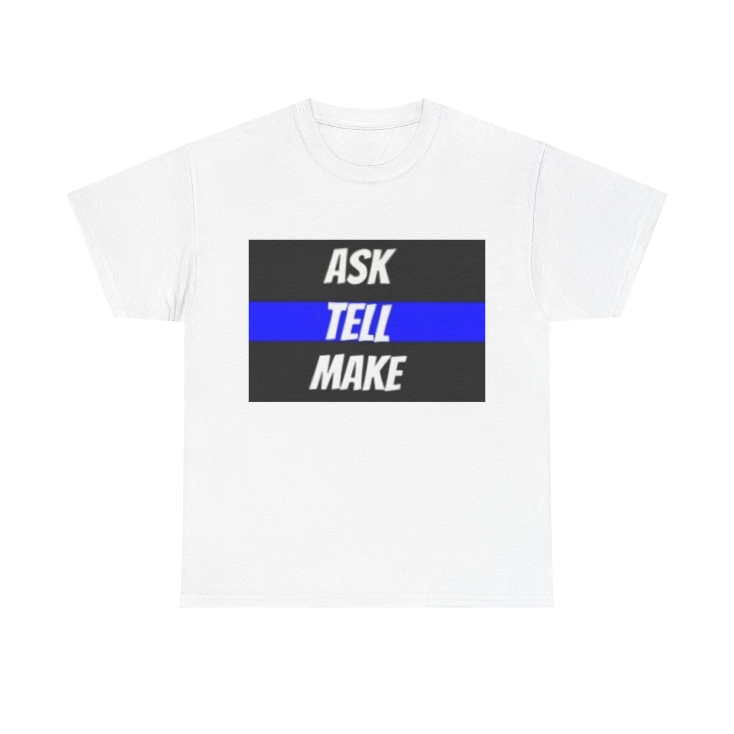 ASK, TELL, MAKE Thin Blue Line - Unisex Heavy Cotton Tee