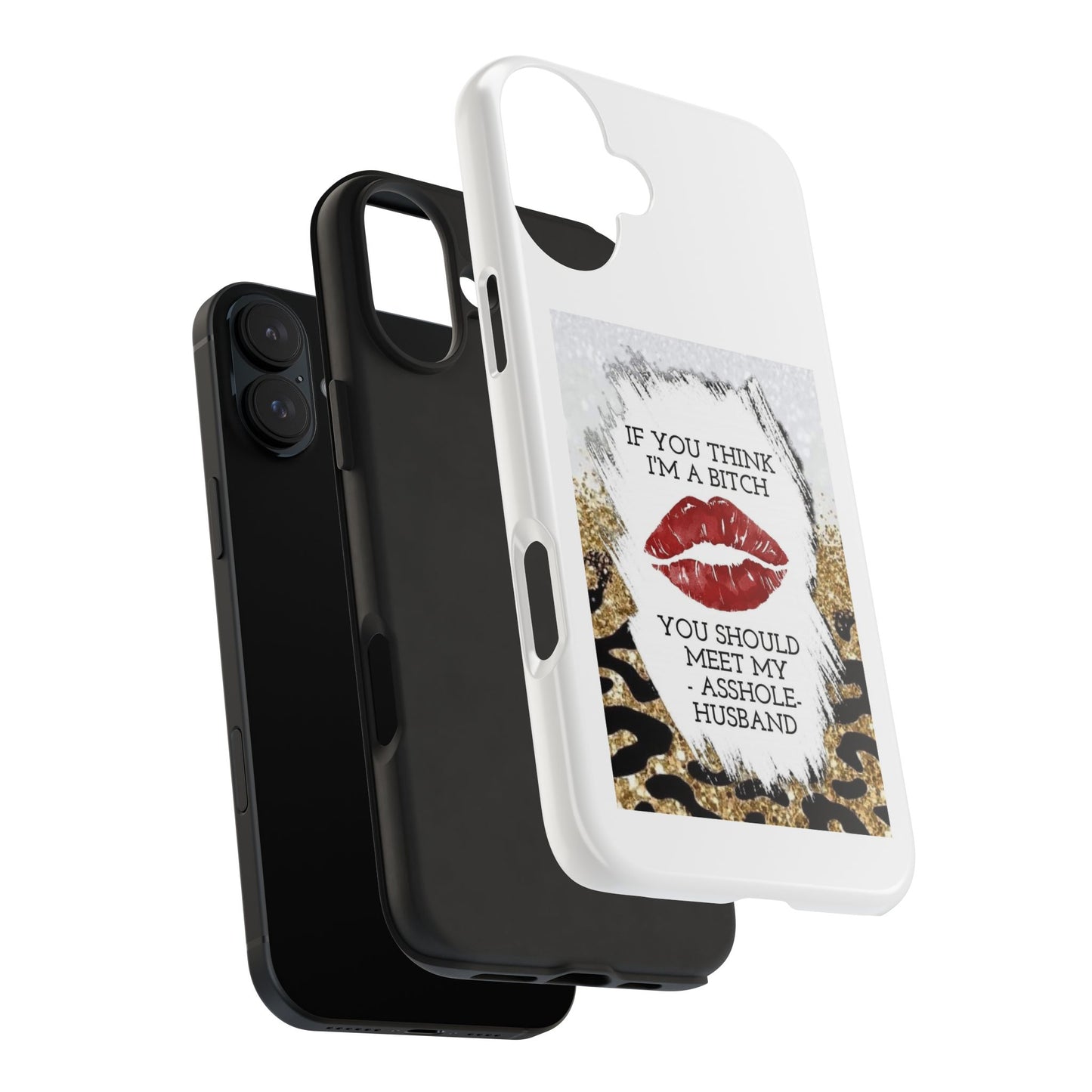 If You Think I’m a Bitch You Should See My Asshole Husband - Tough iPhone Cases - Choose your Size