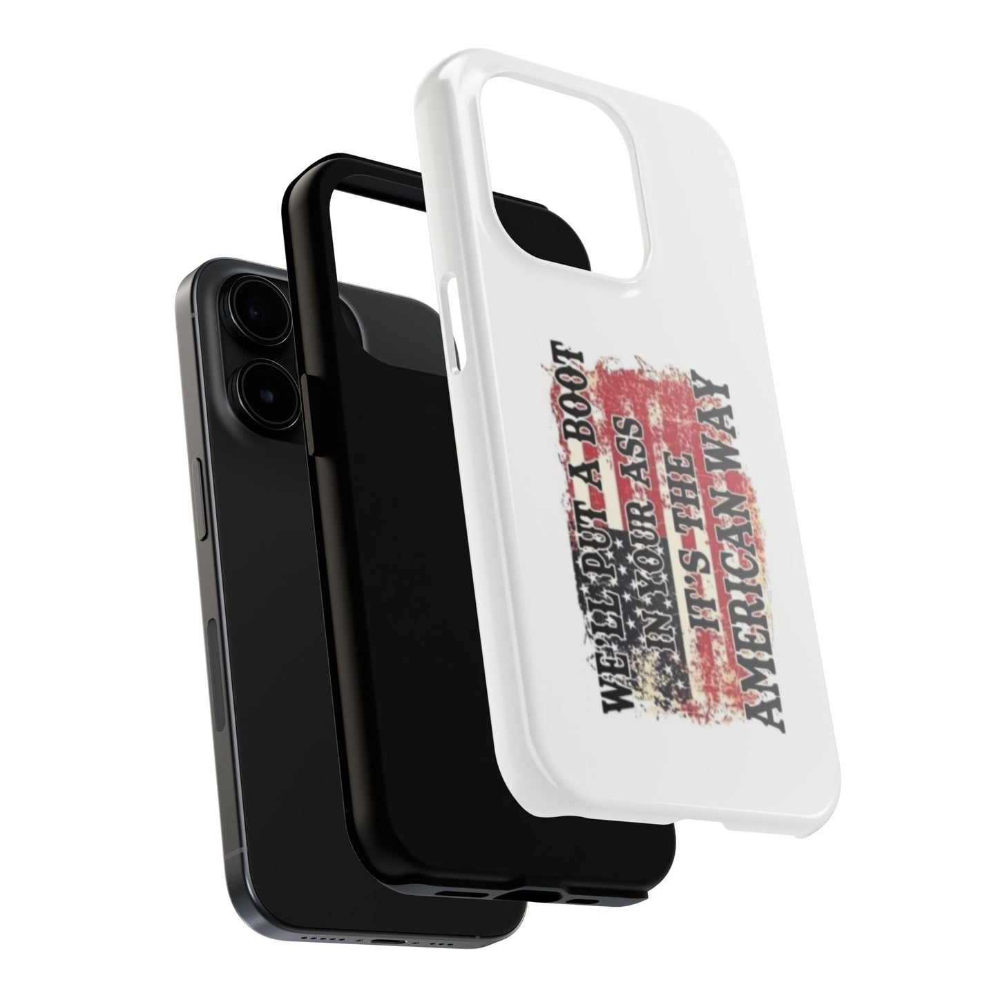 WE’LL PUT A BOOT IN YOUR ASS IT’S THE AMERICAN WAY - Tough iPhone Cases - Choose your Size