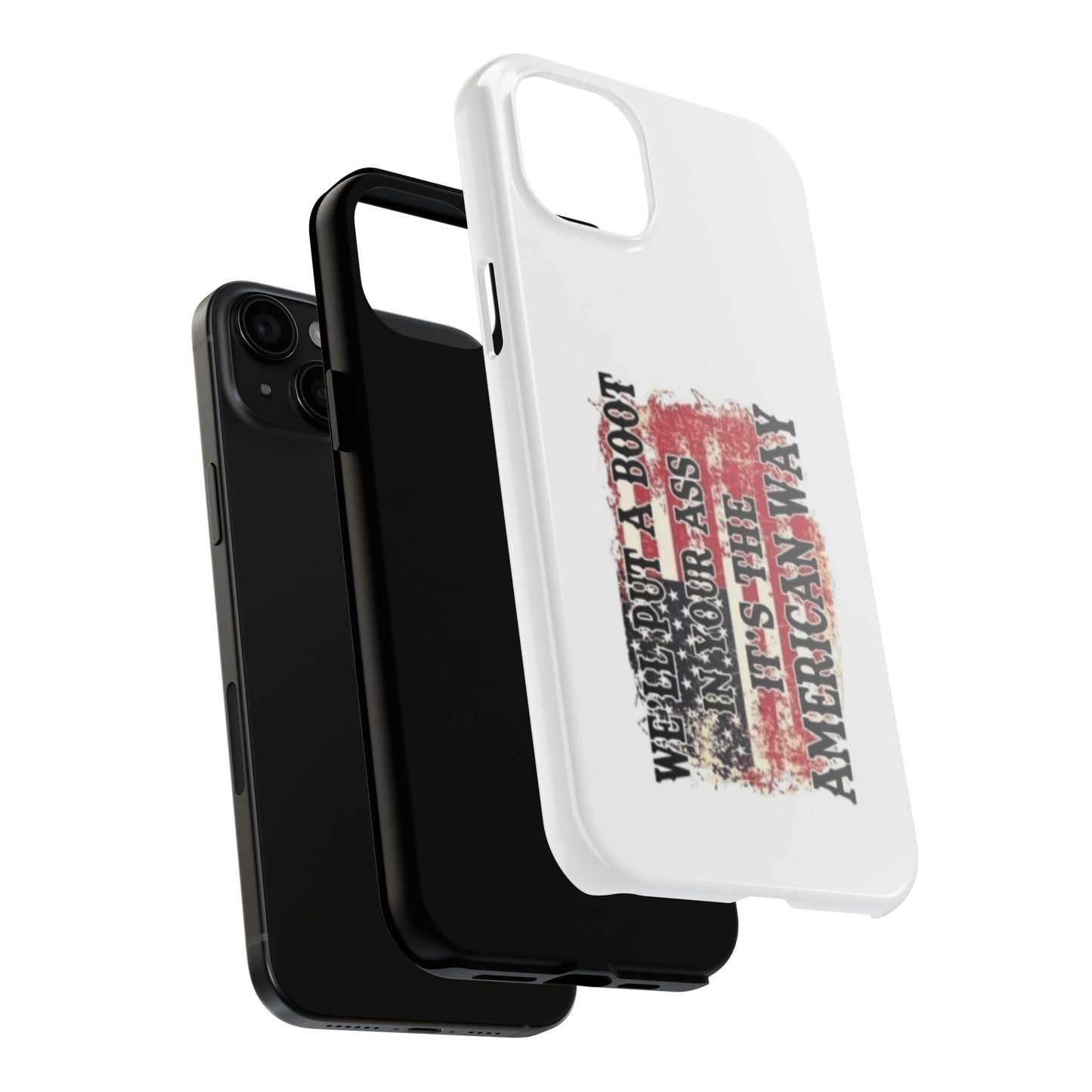 WE’LL PUT A BOOT IN YOUR ASS IT’S THE AMERICAN WAY - Tough iPhone Cases - Choose your Size