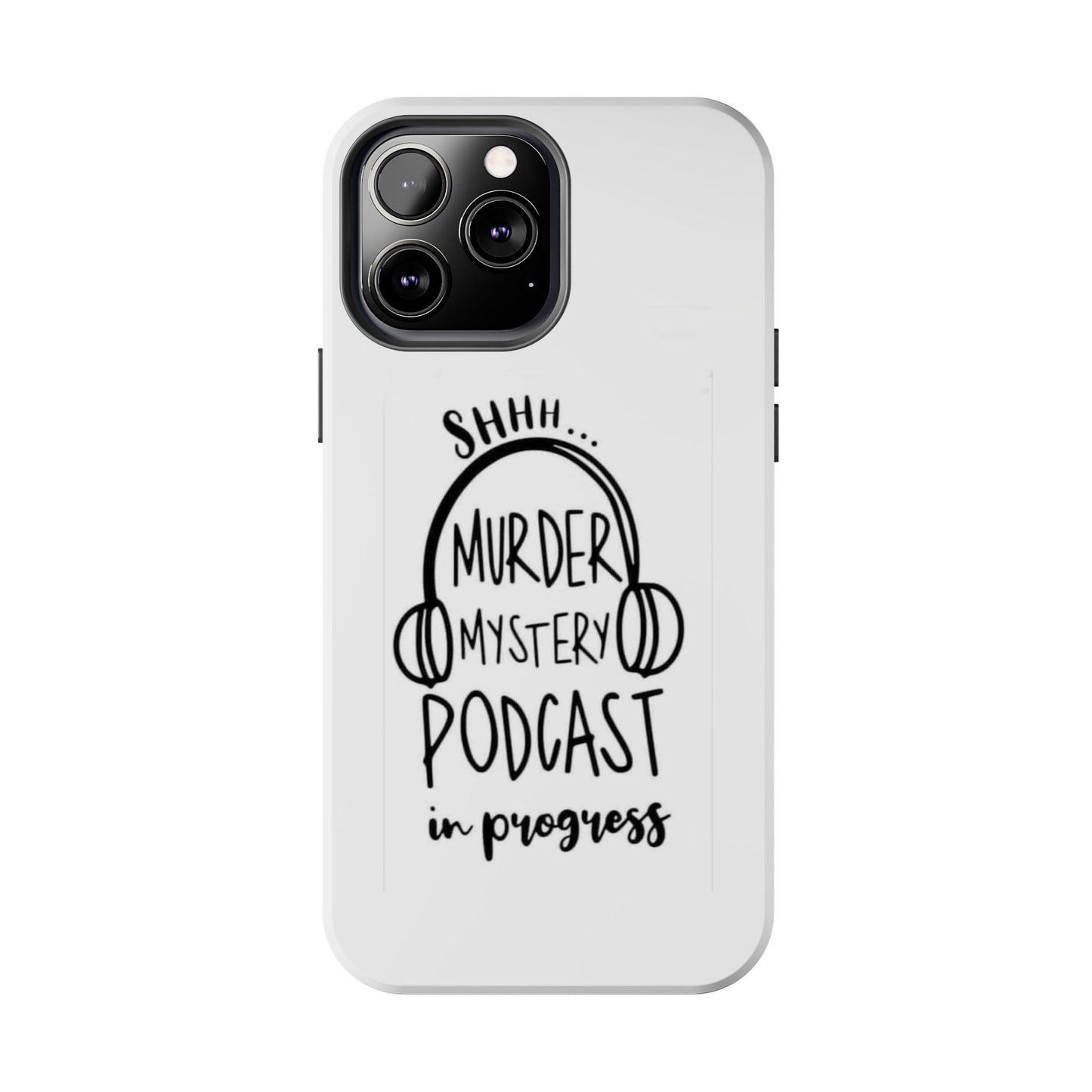 Shhh Murder Mystery Podcast in Progress… - Tough iPhone Cases - Choose your Size