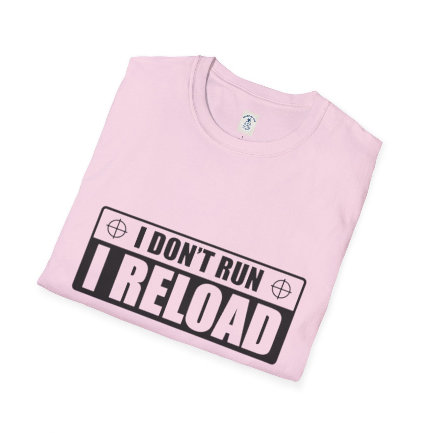 I Don’t Run I Reload - Unisex Softstyle T-Shirt