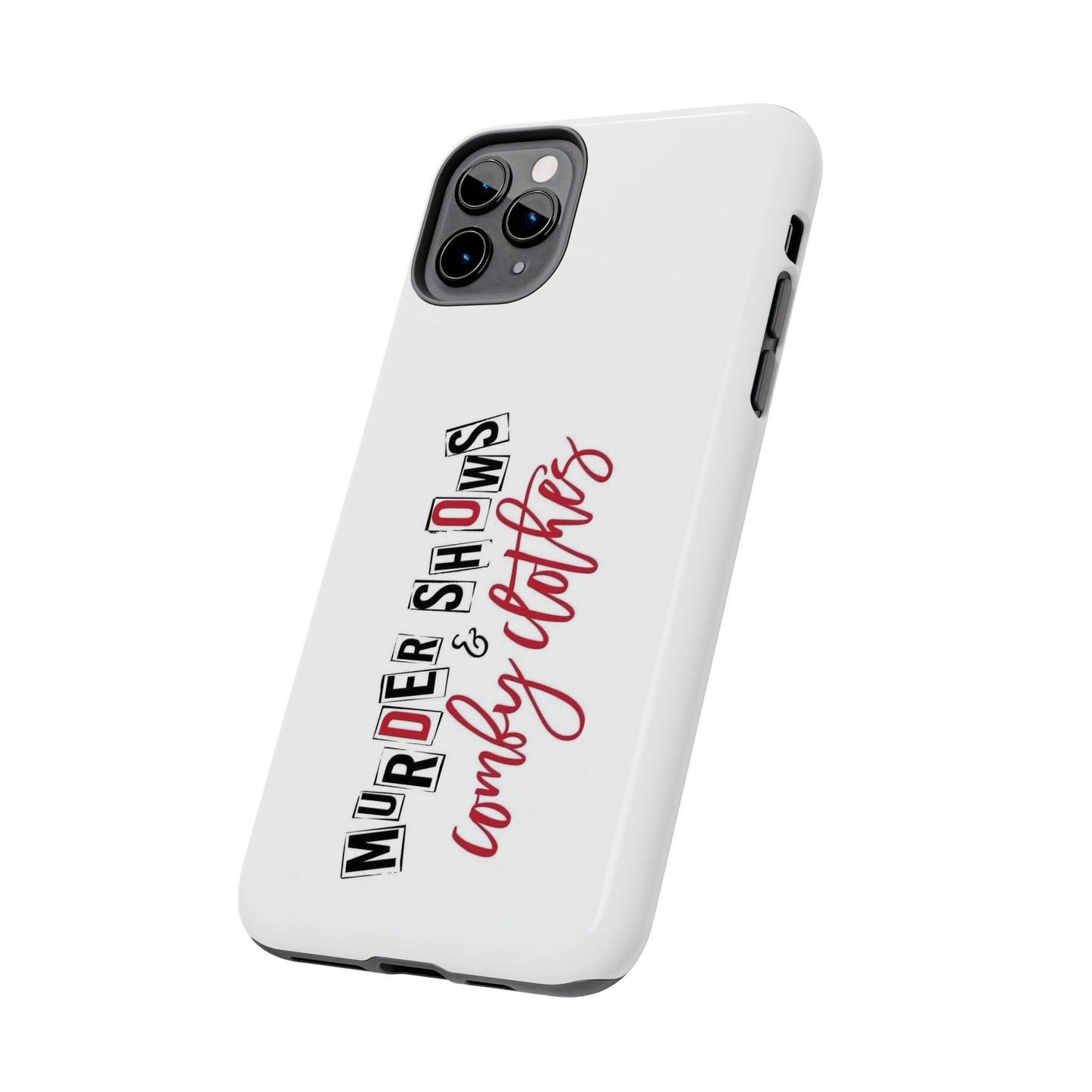 MURDER SHOWS & comfy clothes - Tough iPhone Cases - Choose your Size