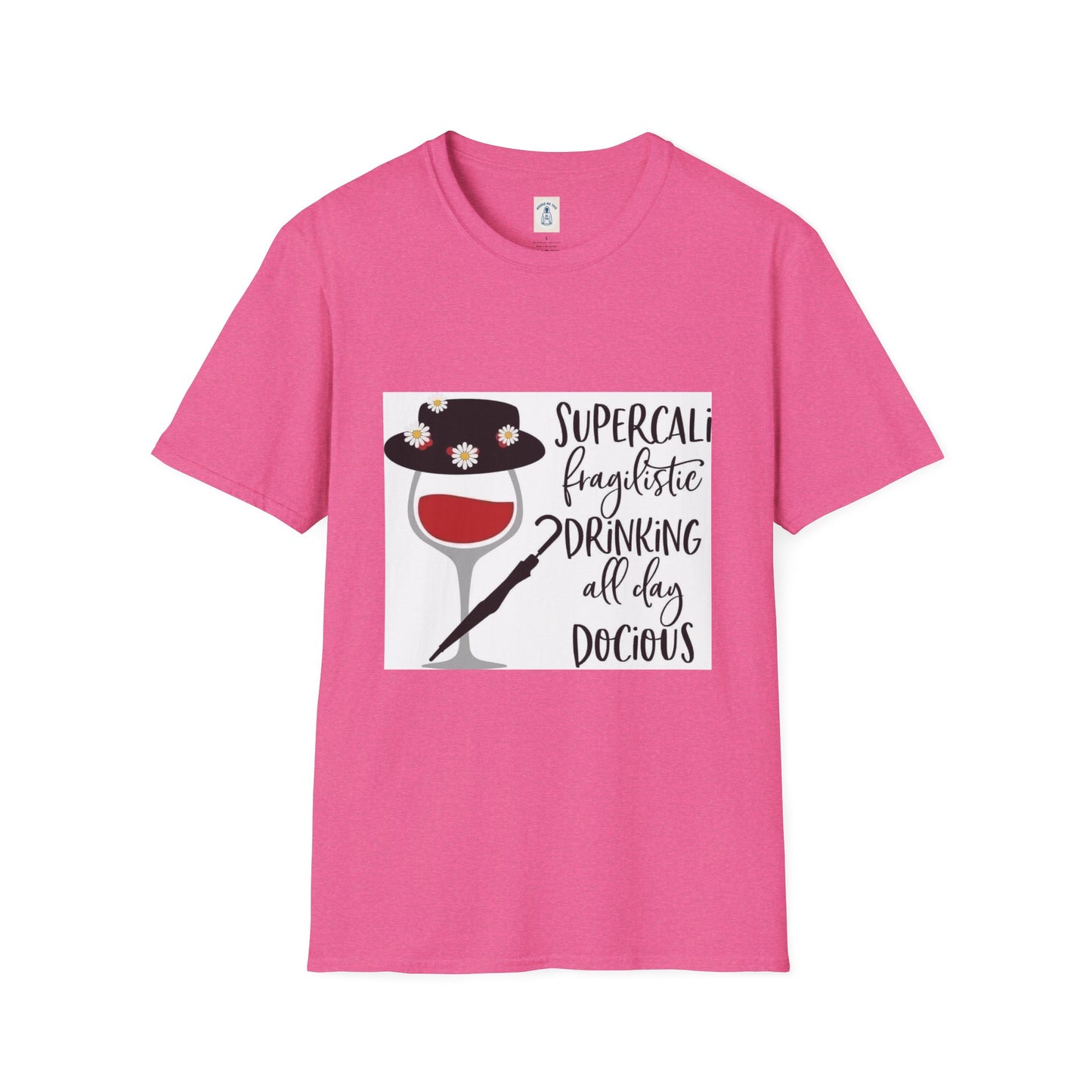The Supercalifragilistic Drinking All Day Docious - Unisex Softstyle T-Shirt