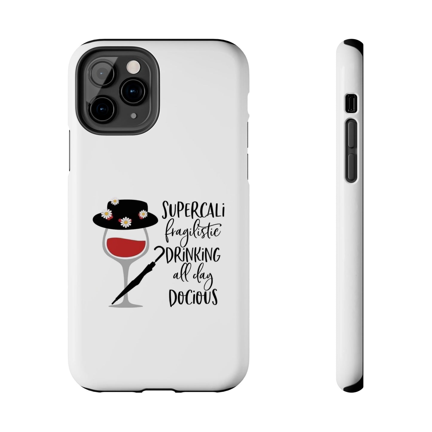 Supercalifragilistic Drinking All Day Docious - Tough iPhone Cases - Choose your Size