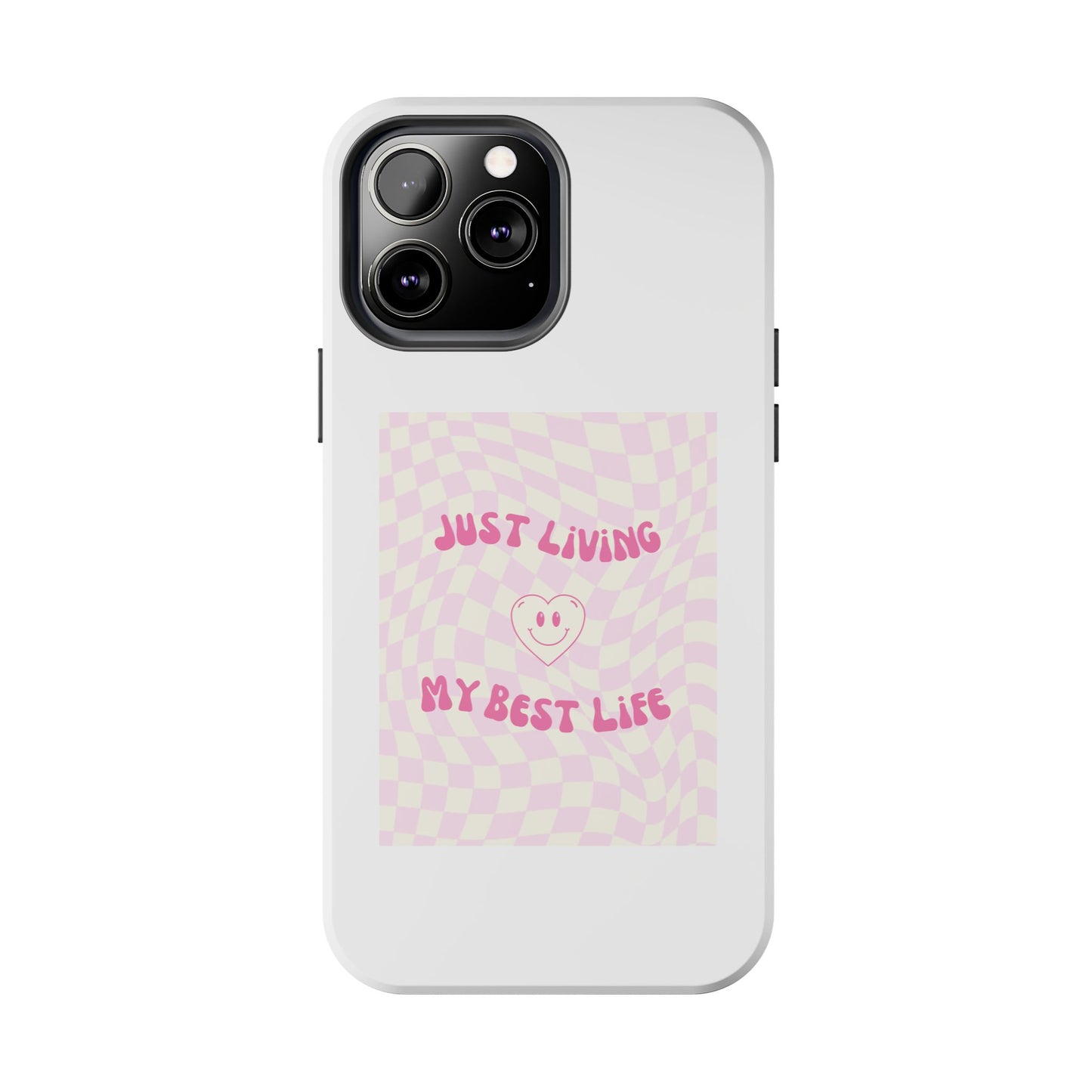 Just Living My Best Life - Tough iPhone Cases - Choose your Size