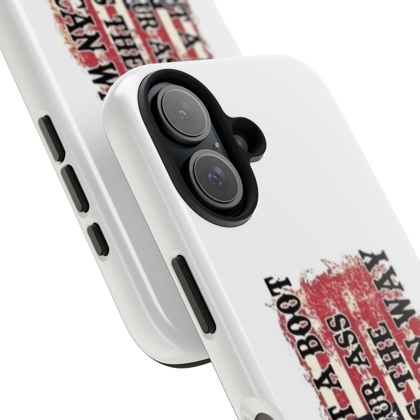 WE’LL PUT A BOOT IN YOUR ASS IT’S THE AMERICAN WAY - Tough iPhone Cases - Choose your Size