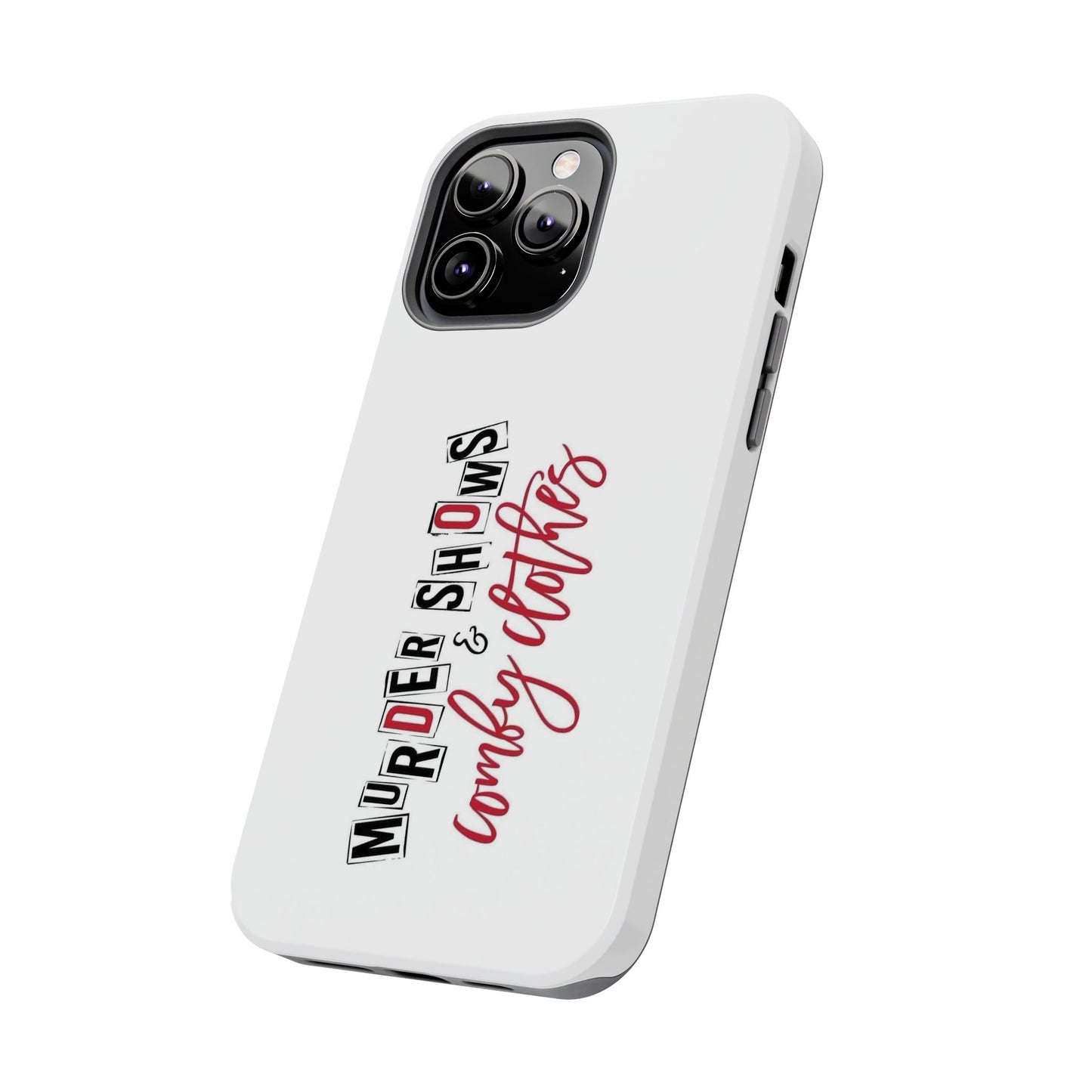 MURDER SHOWS & comfy clothes - Tough iPhone Cases - Choose your Size