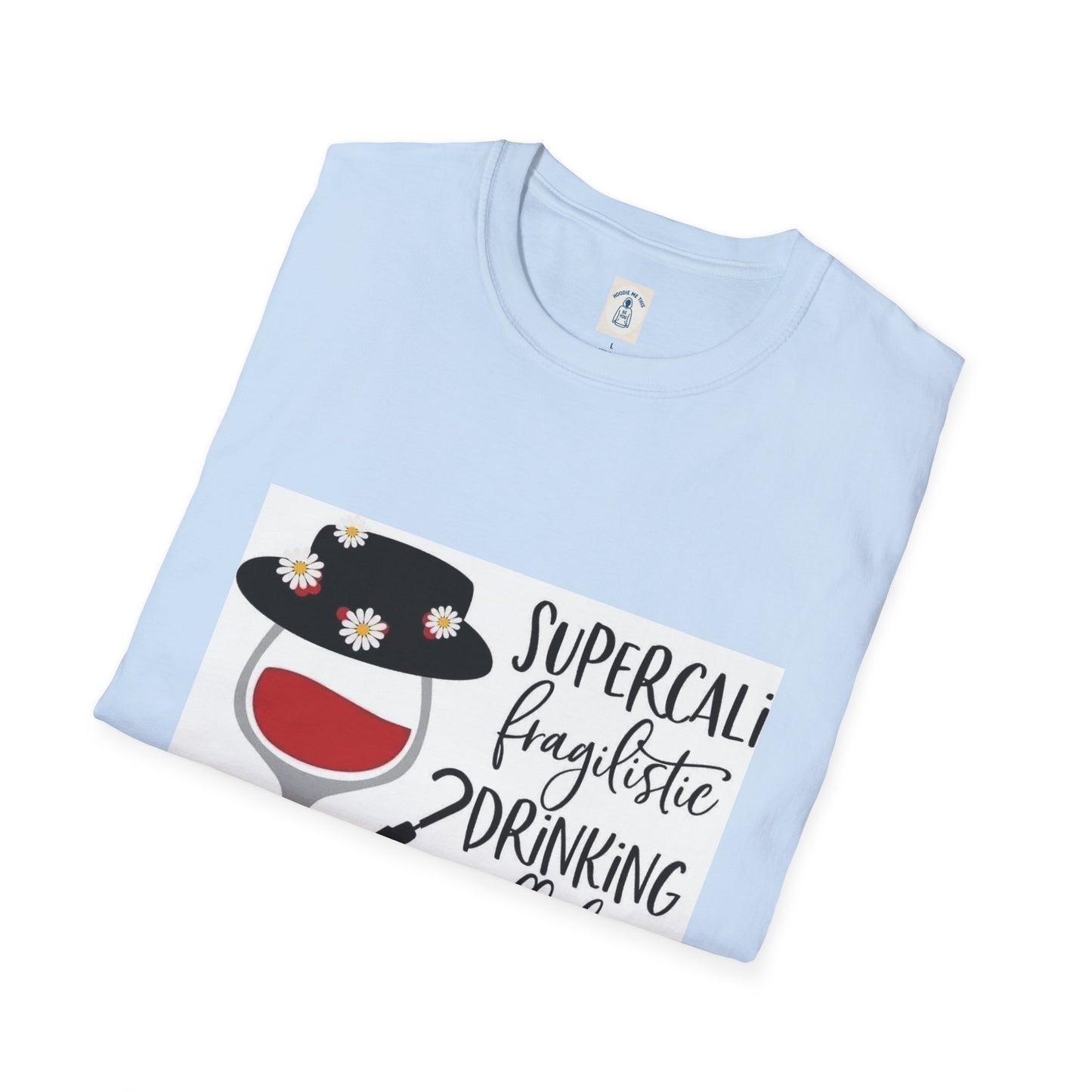 The Supercalifragilistic Drinking All Day Docious - Unisex Softstyle T-Shirt
