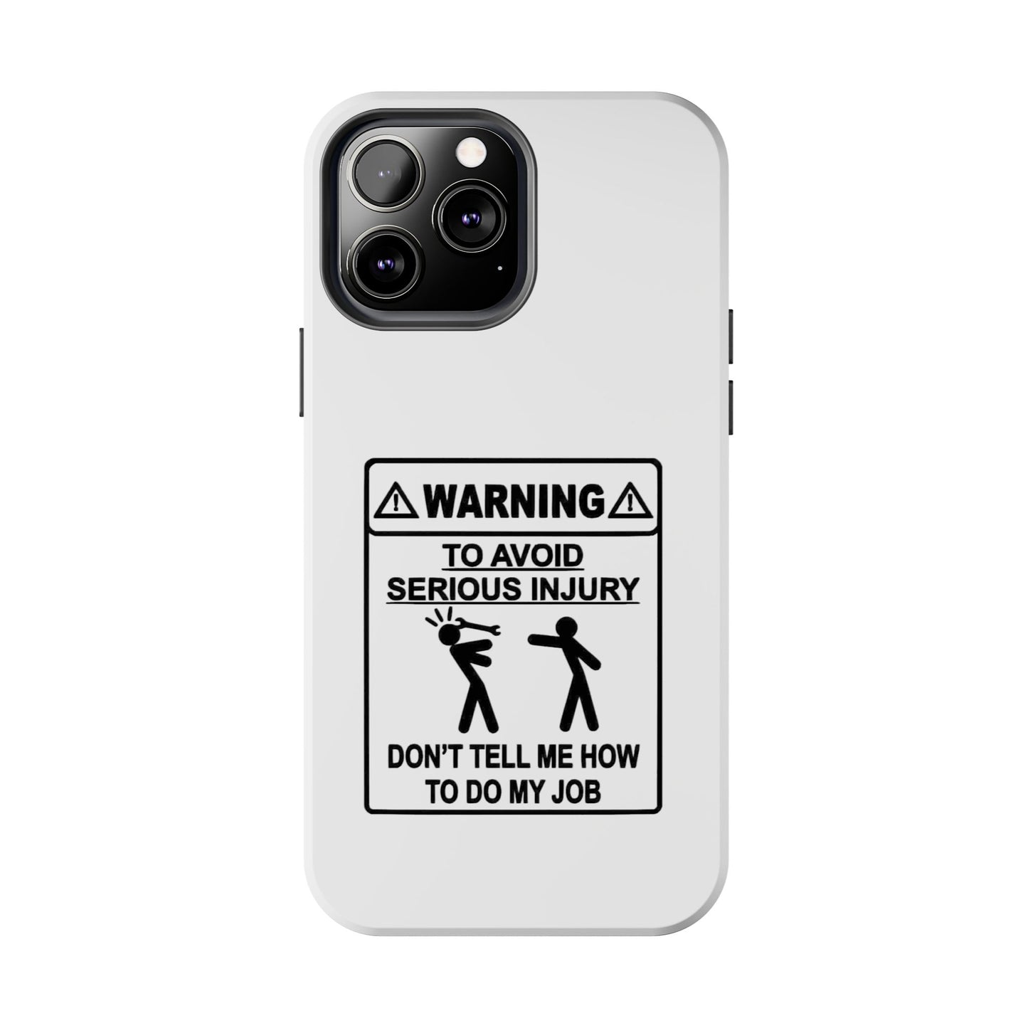WARNING TO AVOID SERIOUS INJURY DON’T TELL MEMHOW TO DO MY JOB - Tough iPhone Cases - Choose your Size