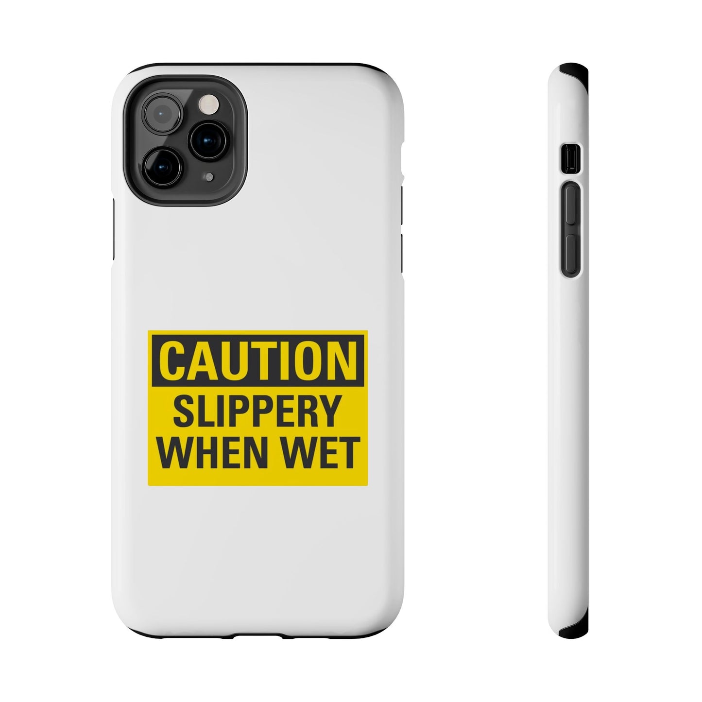 Caution Slippery When Wet- Tough iPhone Cases - Choose your Size
