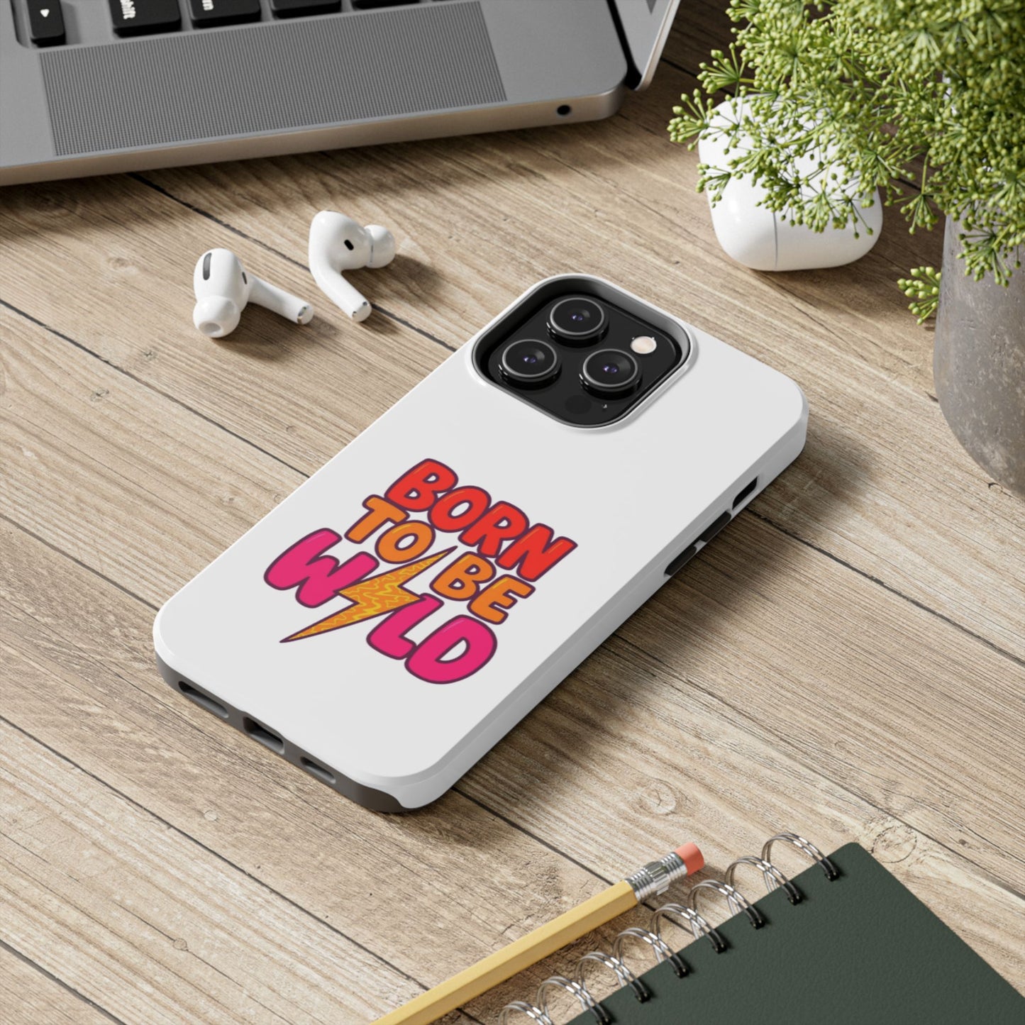BORN TO BE WILD - Tough iPhone Cases - Choose your Size