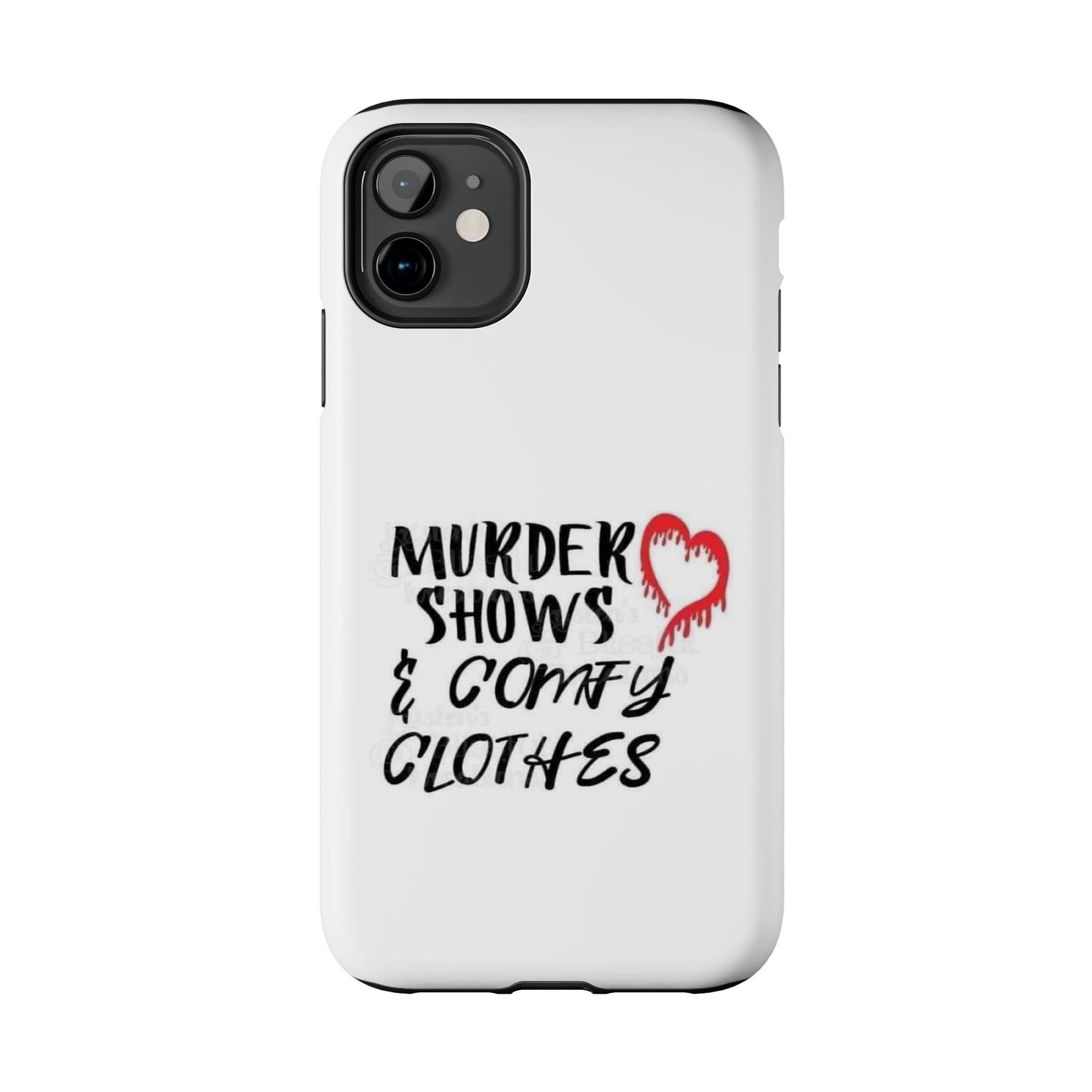 Murder Shows & Comfy Clothes - Tough iPhone Cases - Choose your Size