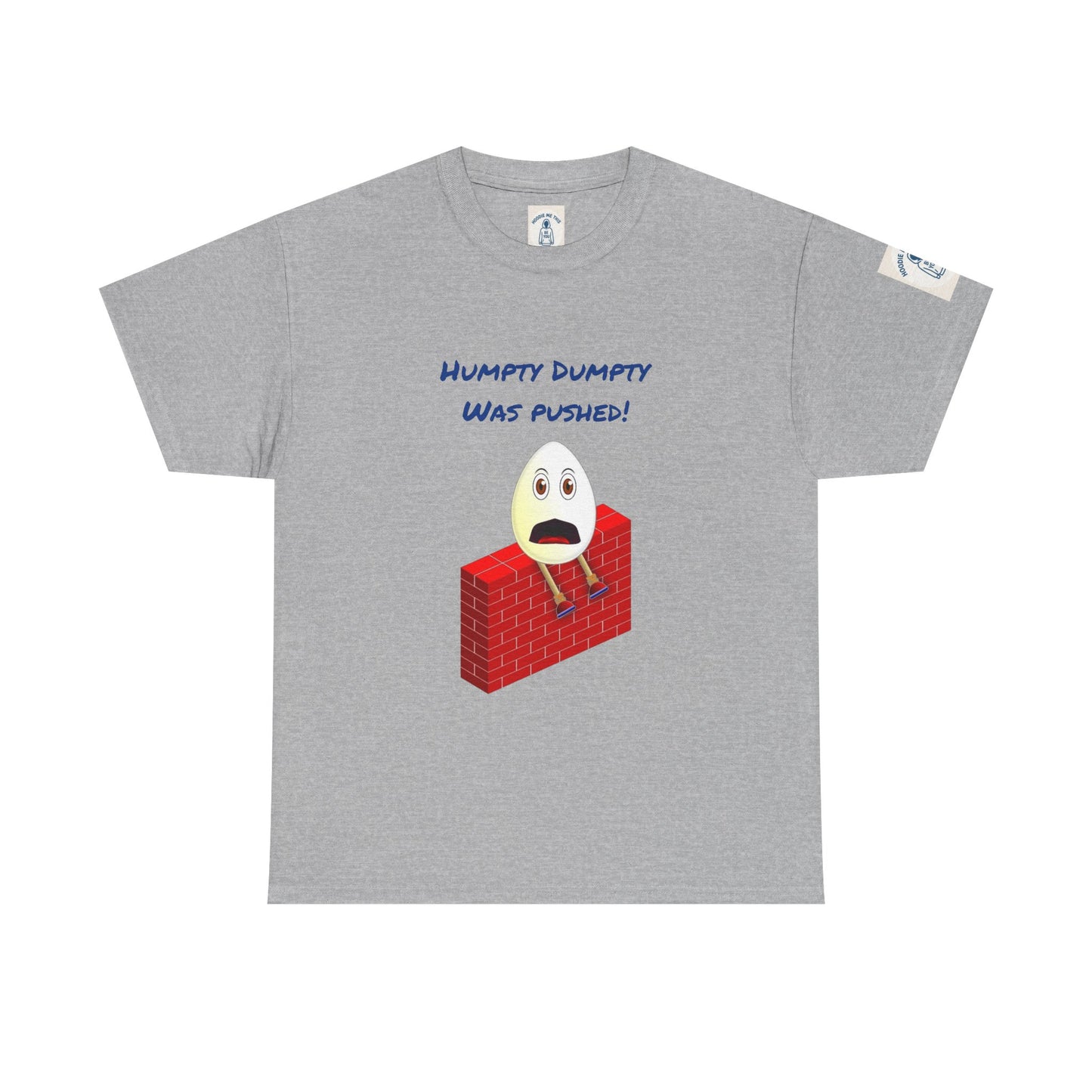 Humpty Dumpty Was Pushed! - Unisex Heavy Cotton Tee