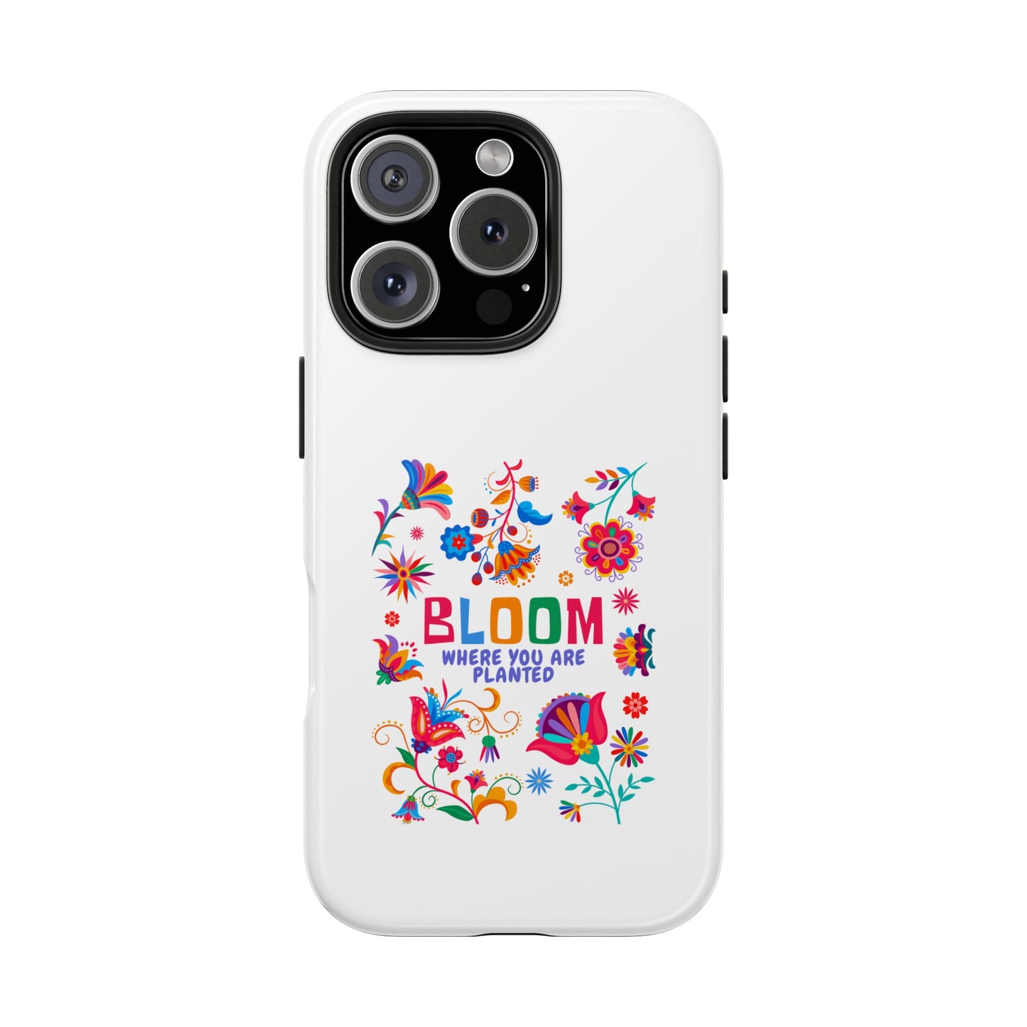 Bloom Where You are Planted - Tough iPhone Cases - Choose your Size