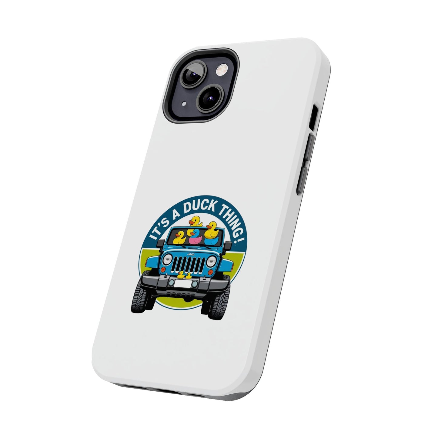 It’s a Duck Thing - Tough iPhone Cases - Choose your Size