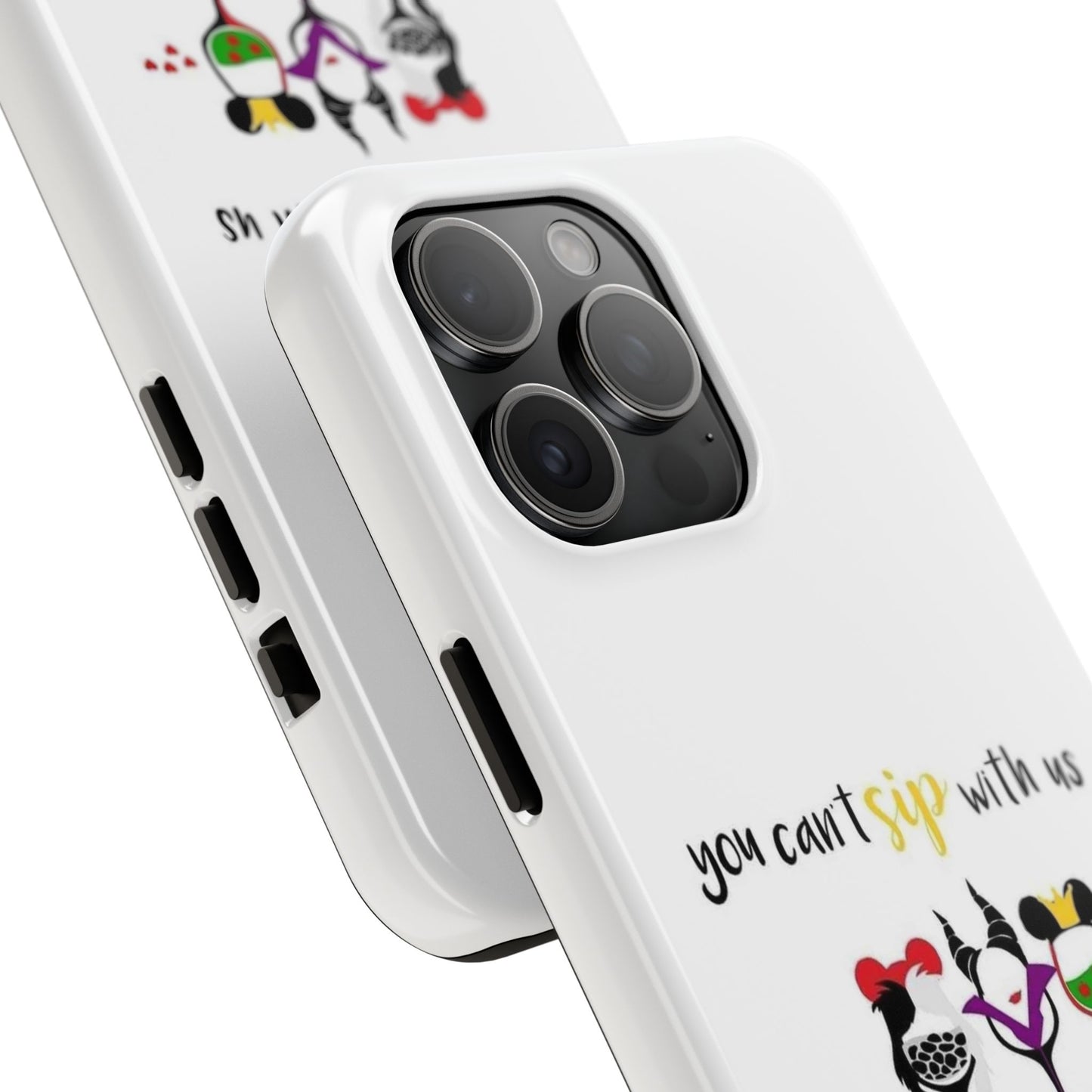You Can’t Sip With Us - Tough iPhone Cases - Choose your Size