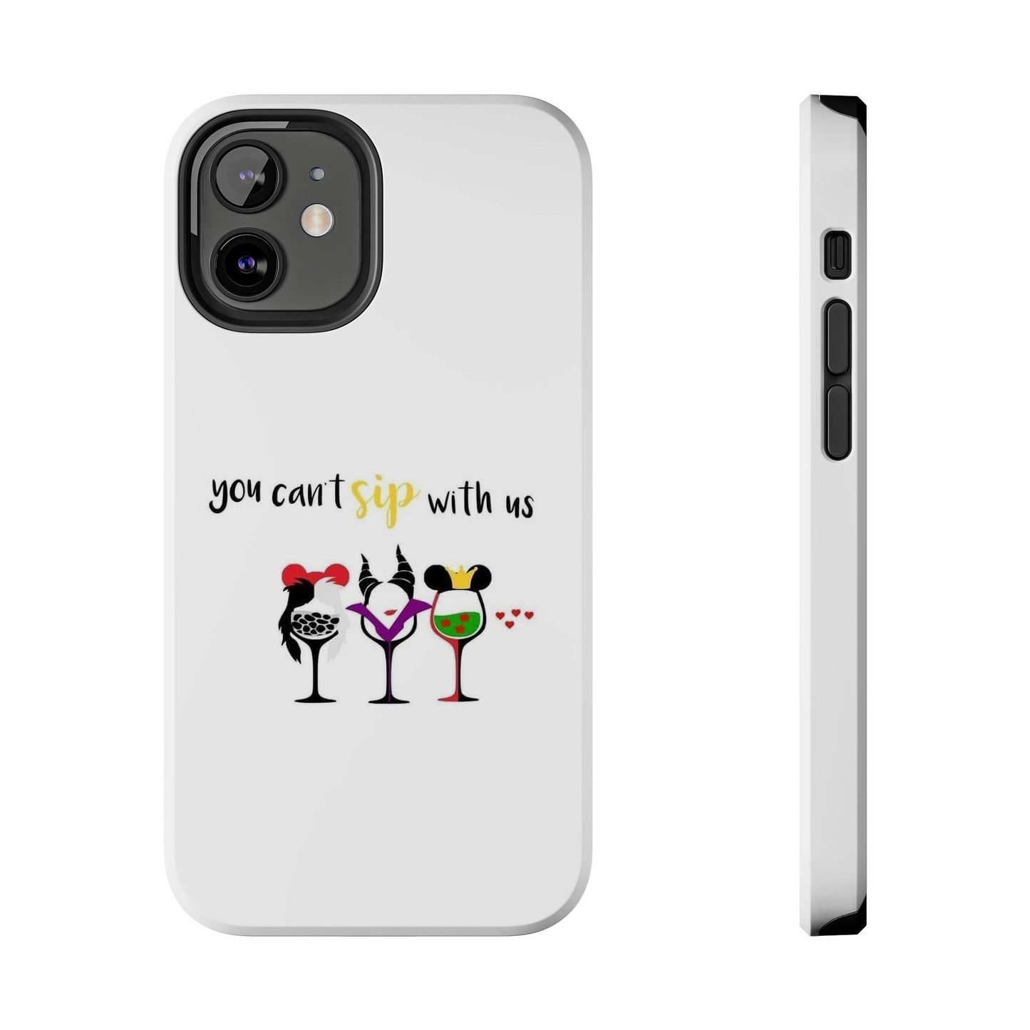 You Can’t Sip With Us - Tough iPhone Cases - Choose your Size