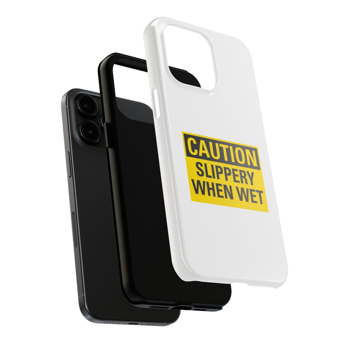 Caution Slippery When Wet- Tough iPhone Cases - Choose your Size