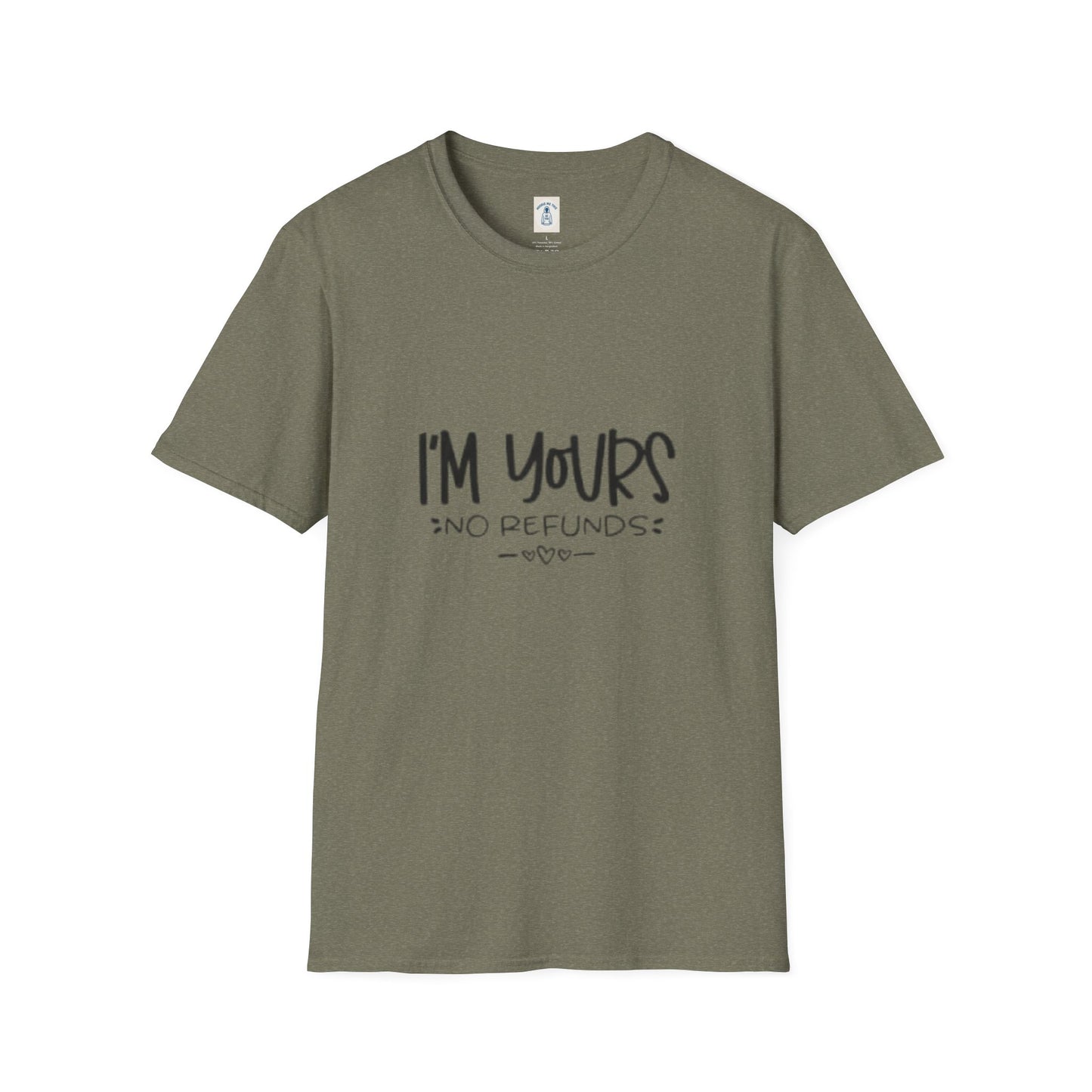 I’m Yours No Refunds - Unisex Softstyle T-Shirt