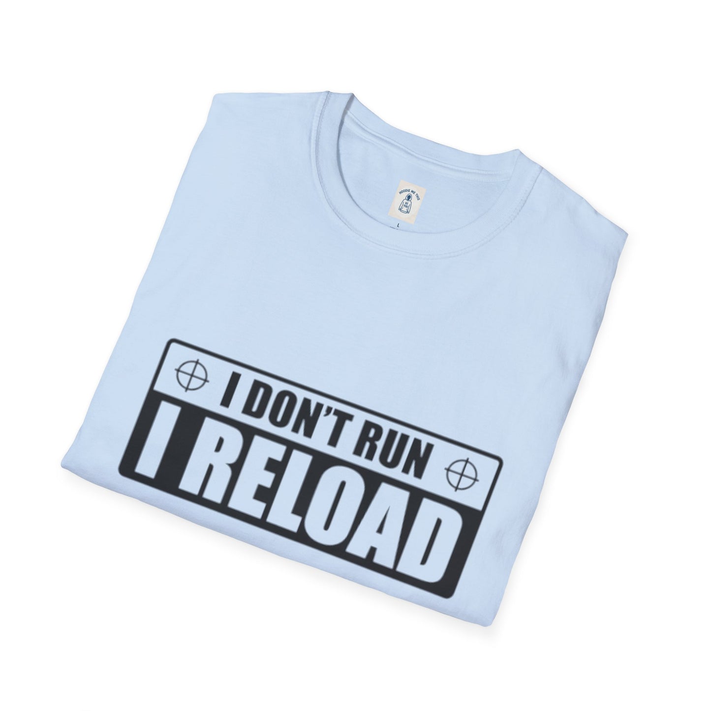 I Don’t Run I Reload - Unisex Softstyle T-Shirt