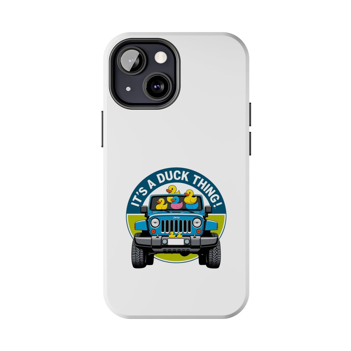 It’s a Duck Thing - Tough iPhone Cases - Choose your Size