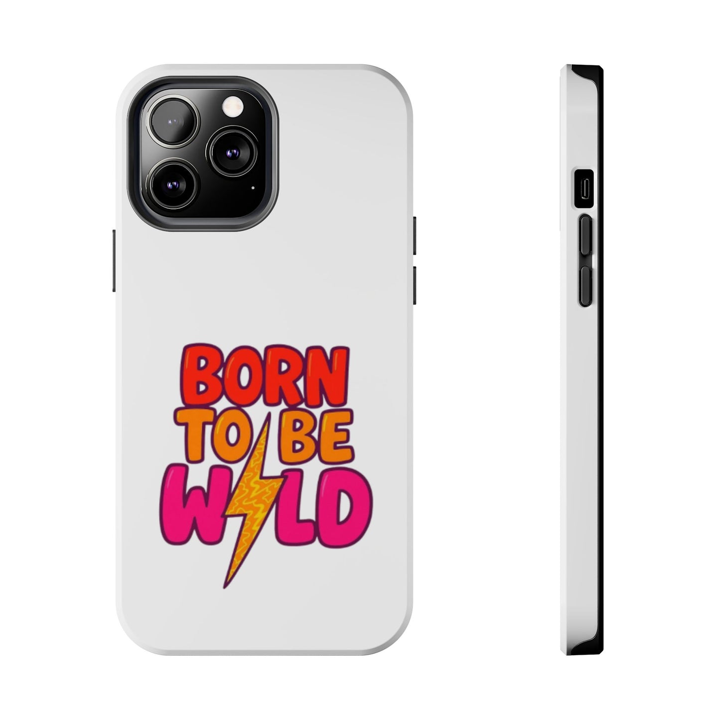 BORN TO BE WILD - Tough iPhone Cases - Choose your Size
