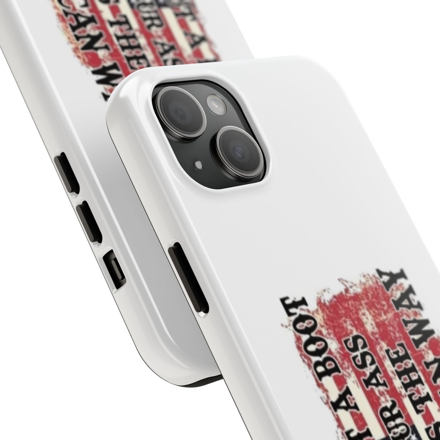 WE’LL PUT A BOOT IN YOUR ASS IT’S THE AMERICAN WAY - Tough iPhone Cases - Choose your Size