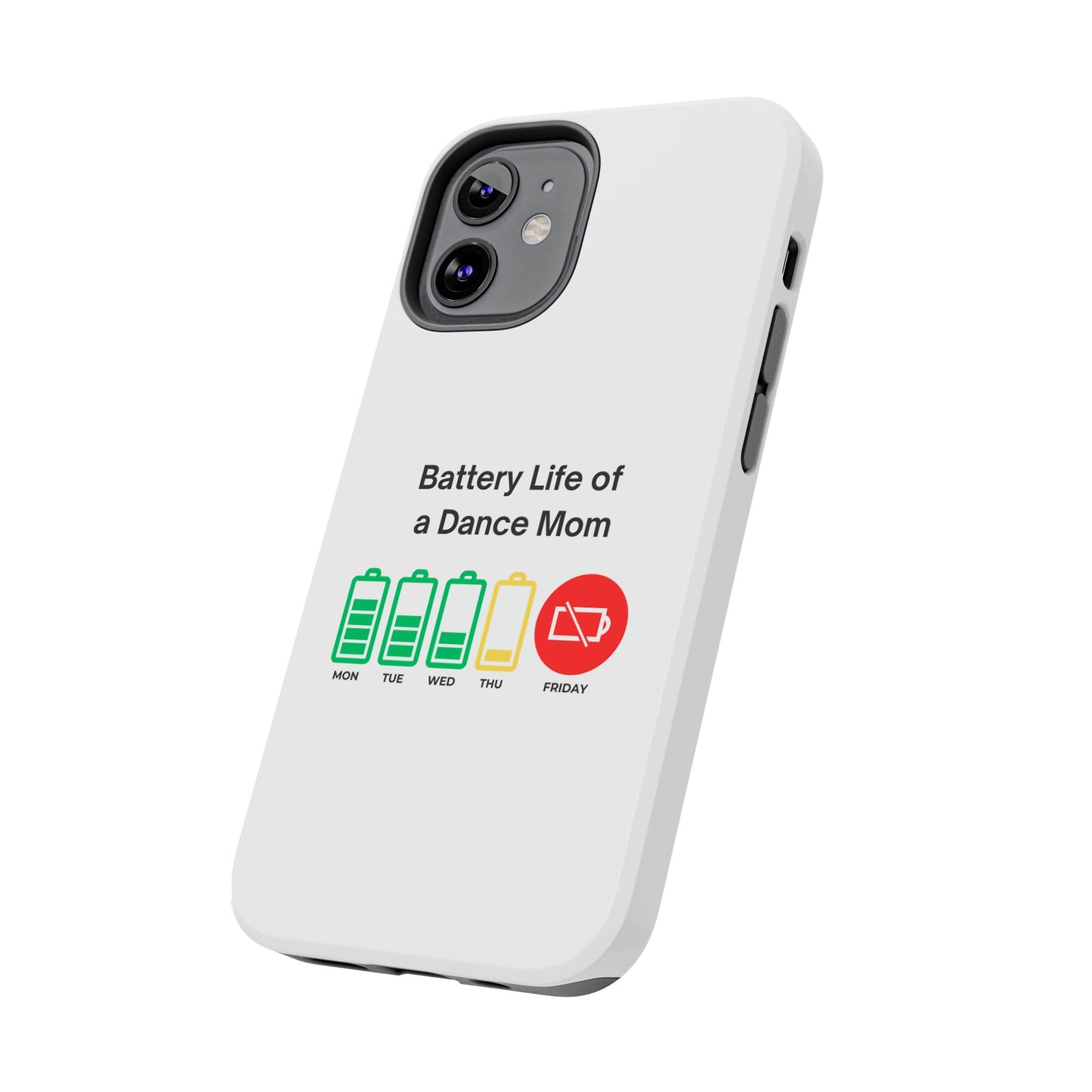 Battery Life of a Dance Mom - Tough iPhone Cases - Choose your Size