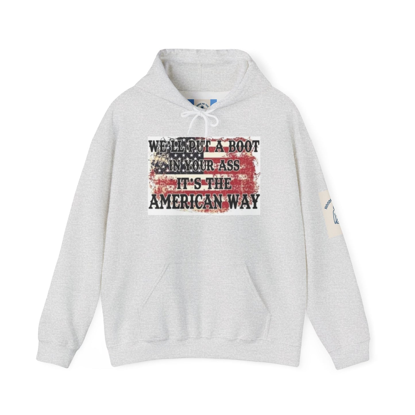 WE’LL PUT A BOOT IN YOUR ASS IT’S THE AMERICAN WAY Hoodie- Unisex Heavy Blend™ Hooded Sweatshirt