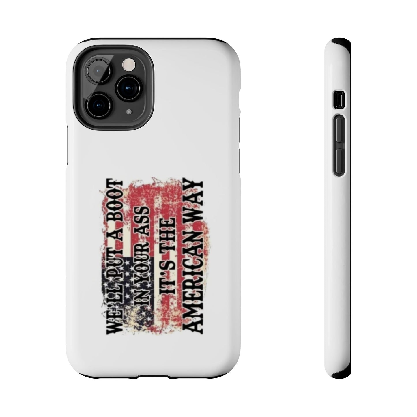WE’LL PUT A BOOT IN YOUR ASS IT’S THE AMERICAN WAY - Tough iPhone Cases - Choose your Size