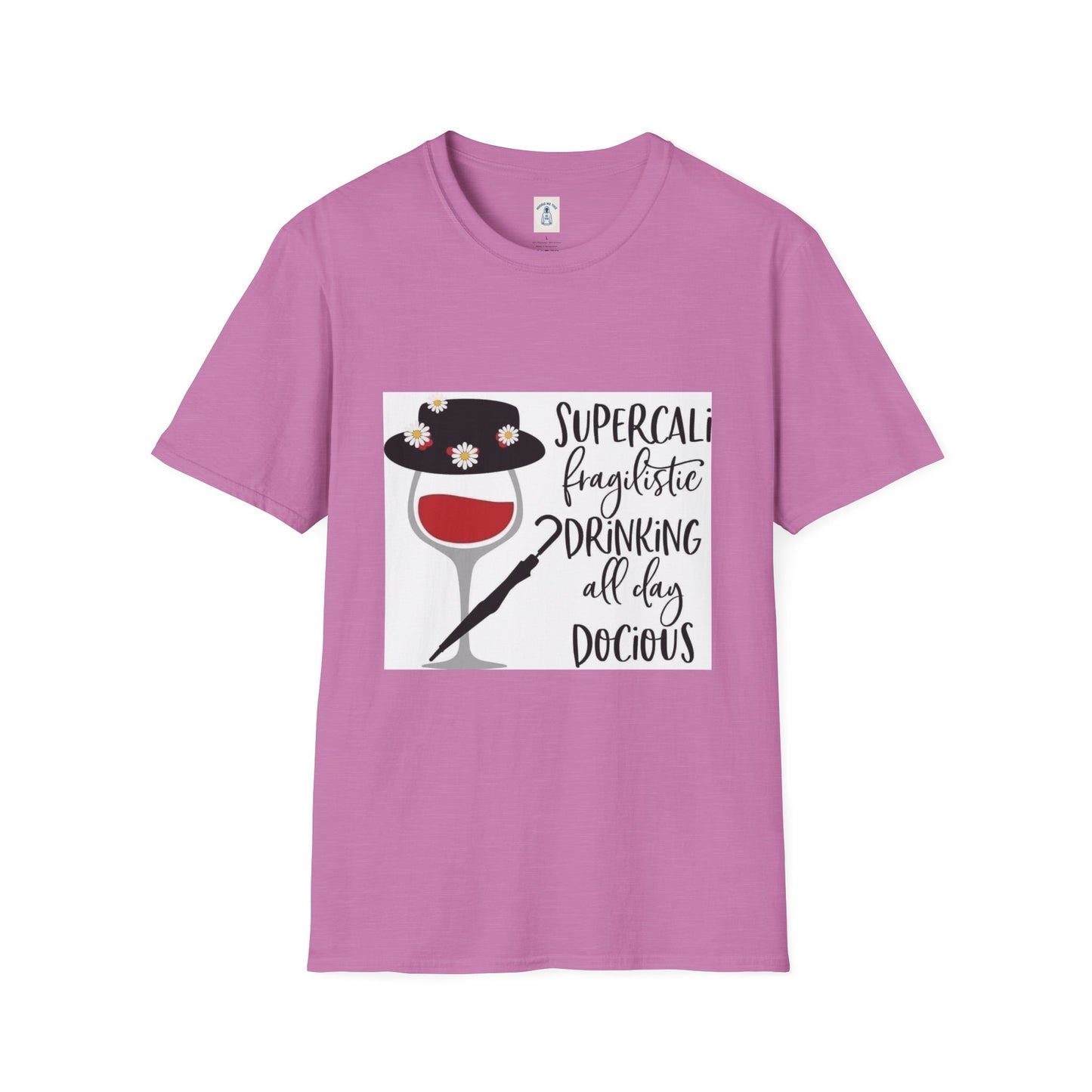 The Supercalifragilistic Drinking All Day Docious - Unisex Softstyle T-Shirt
